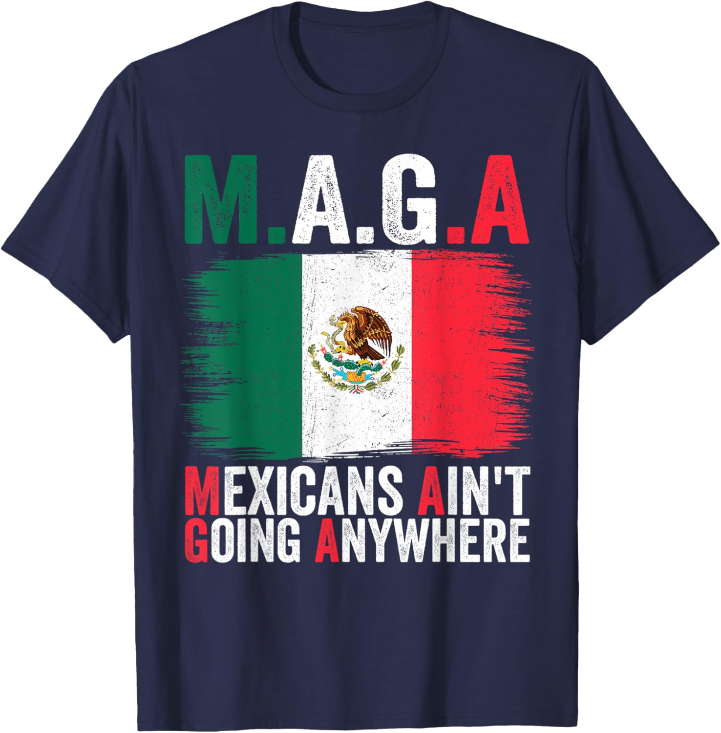 Mexicans Ain't Going Anywhere T-Shirt for Proud Cultural Expression - 18