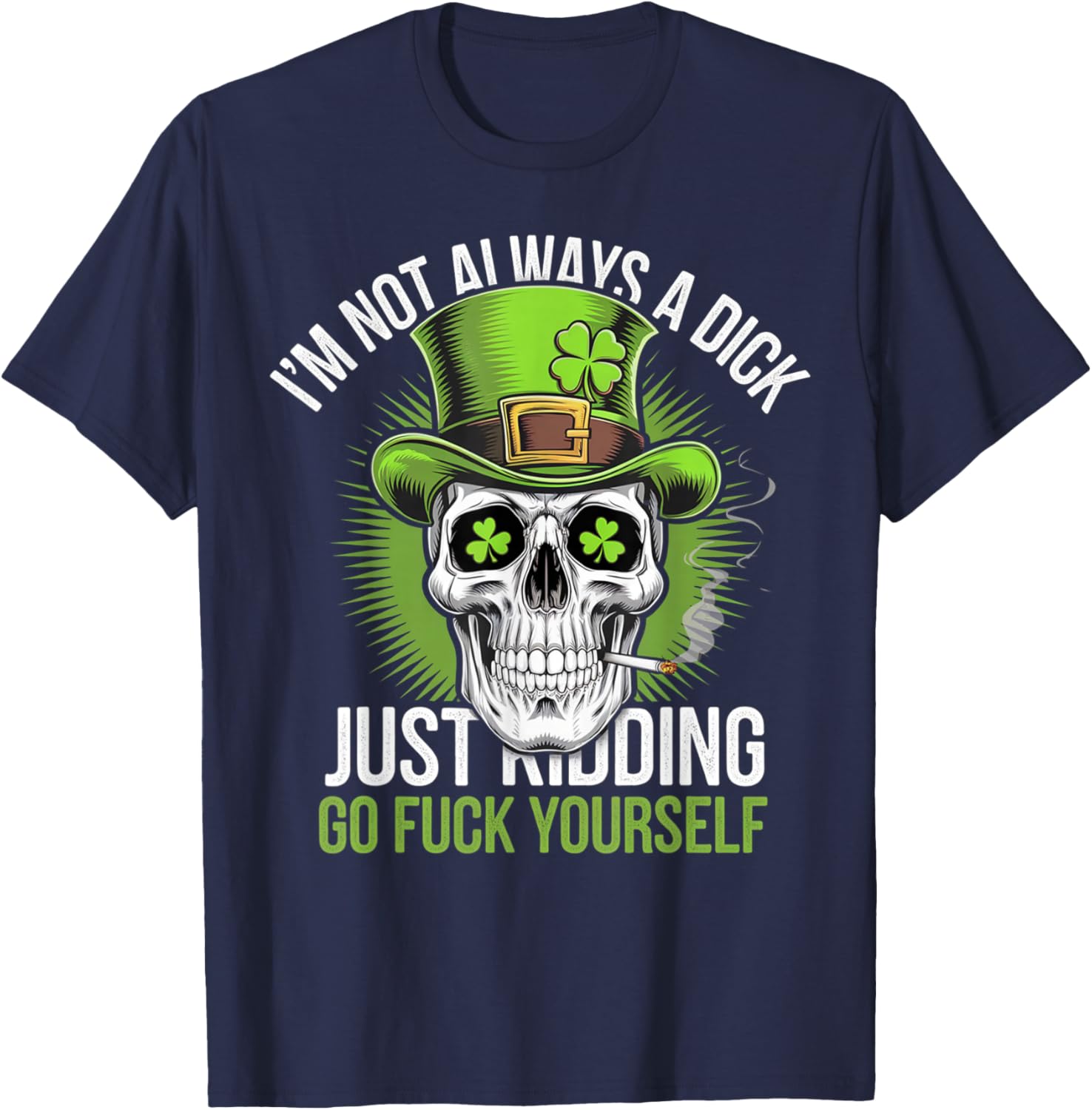 Funny Skull T-Shirt I'm Not Always a Dick Just Kidding Go F Yourself - 7