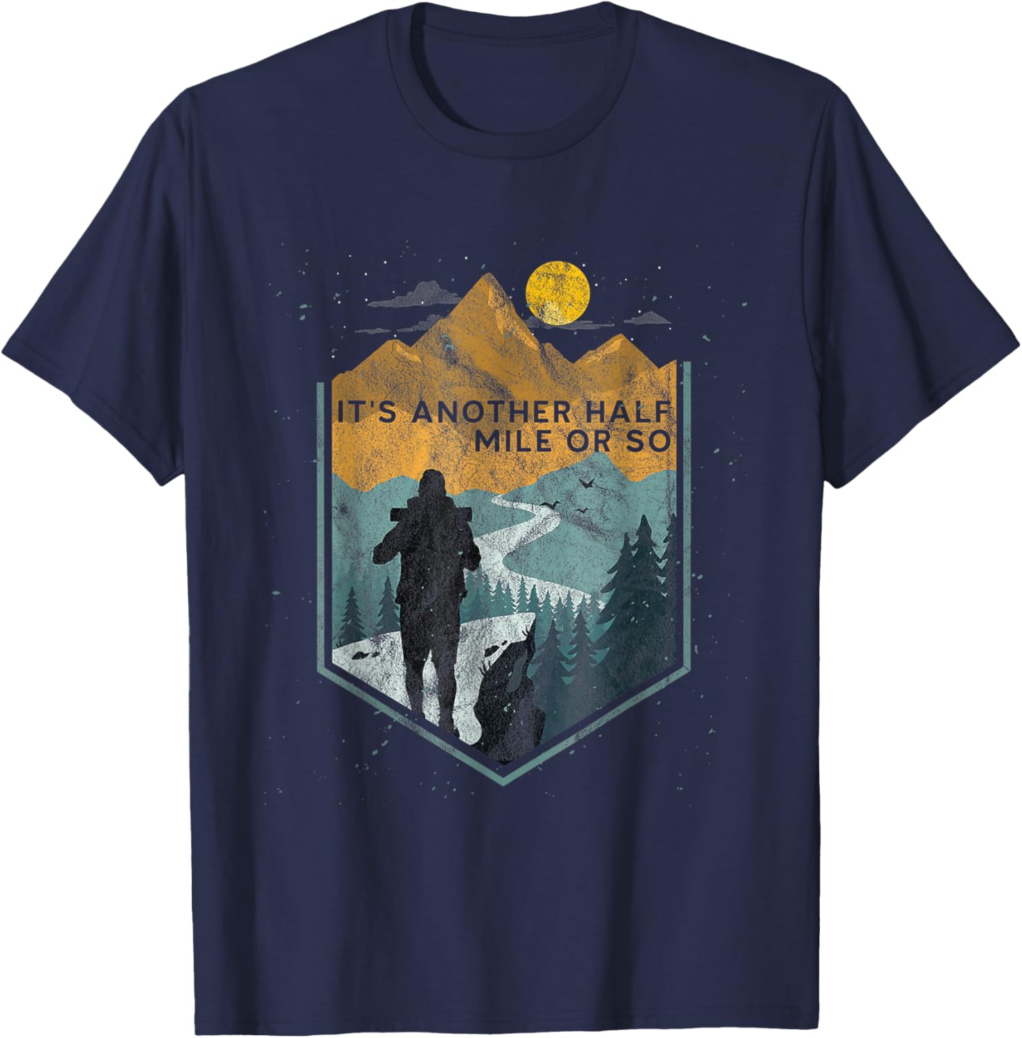 Its Another Half Mile or So Mountain Hiking T-Shirt for Outdoor Adventures - 21