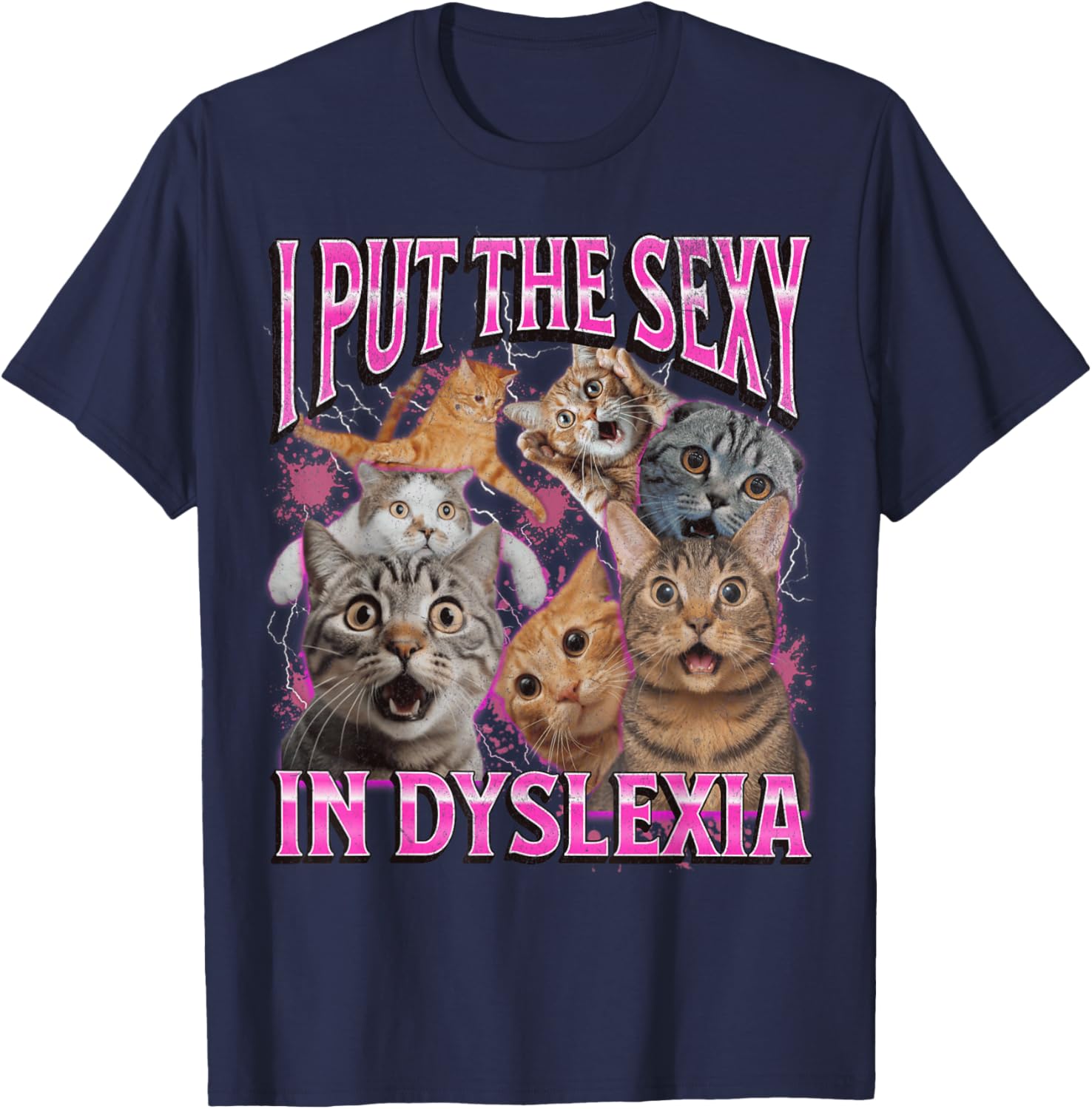 Funny Dyslexia Cat Meme T-Shirt for Men and Women - I Put The Sexy In Dyslexia - 8