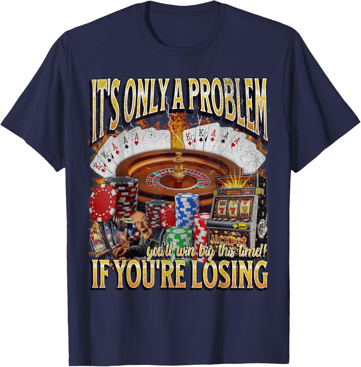 Funny Gambling T-Shirt Only A Problem If You're Losing Humor Apparel - 16
