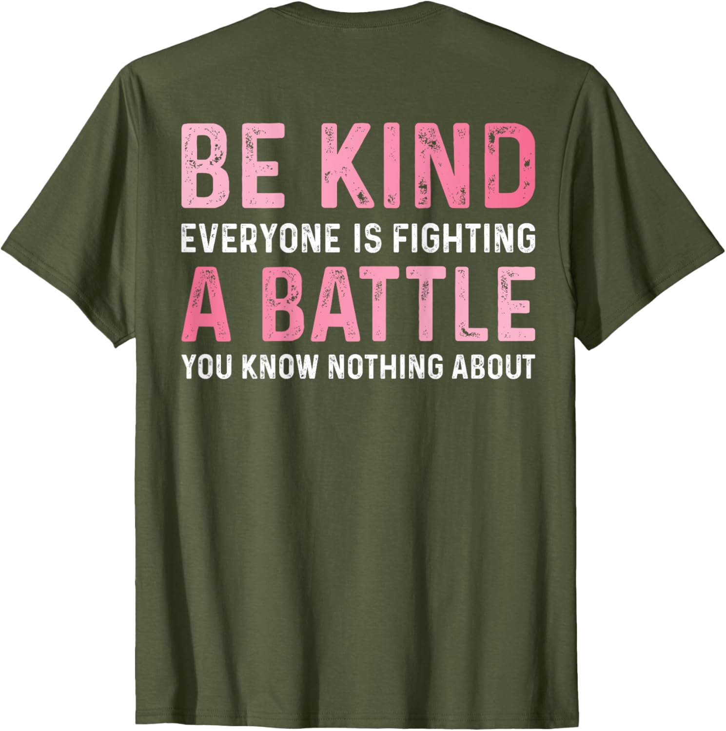 Be Kind Everyone Is Fighting A Battle Cute Positive T-Shirt for All - 6