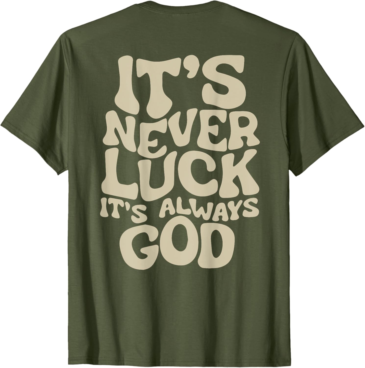 It's Never Luck It's Always God T-Shirt - Faith-Inspired Casual Wear - 4
