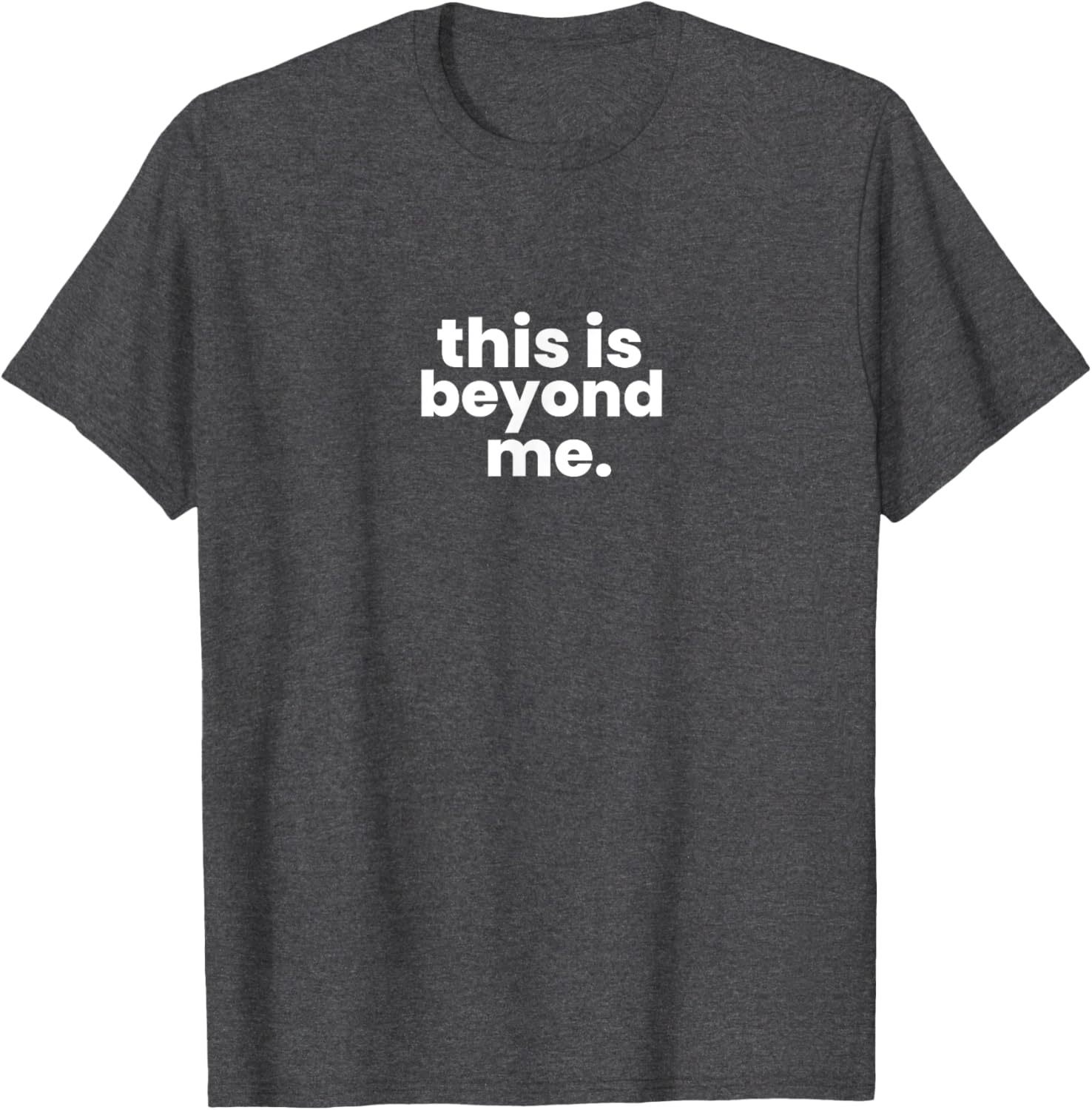Beyond Me T-Shirt for Casual Style - Unique Graphic Tee for Everyone - 4