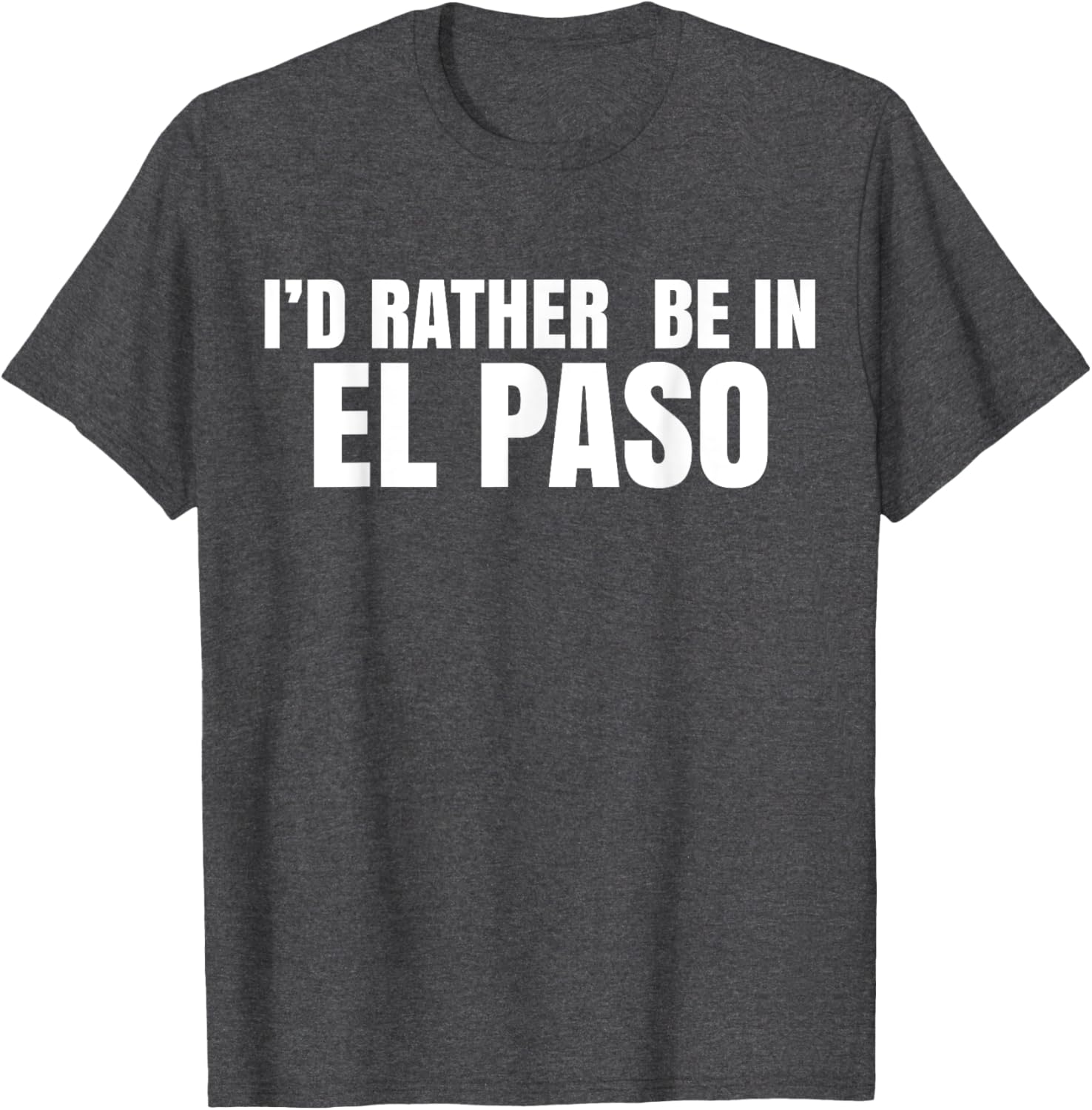I'd Rather Be in El Paso T-Shirt for Casual Style Lovers - 11