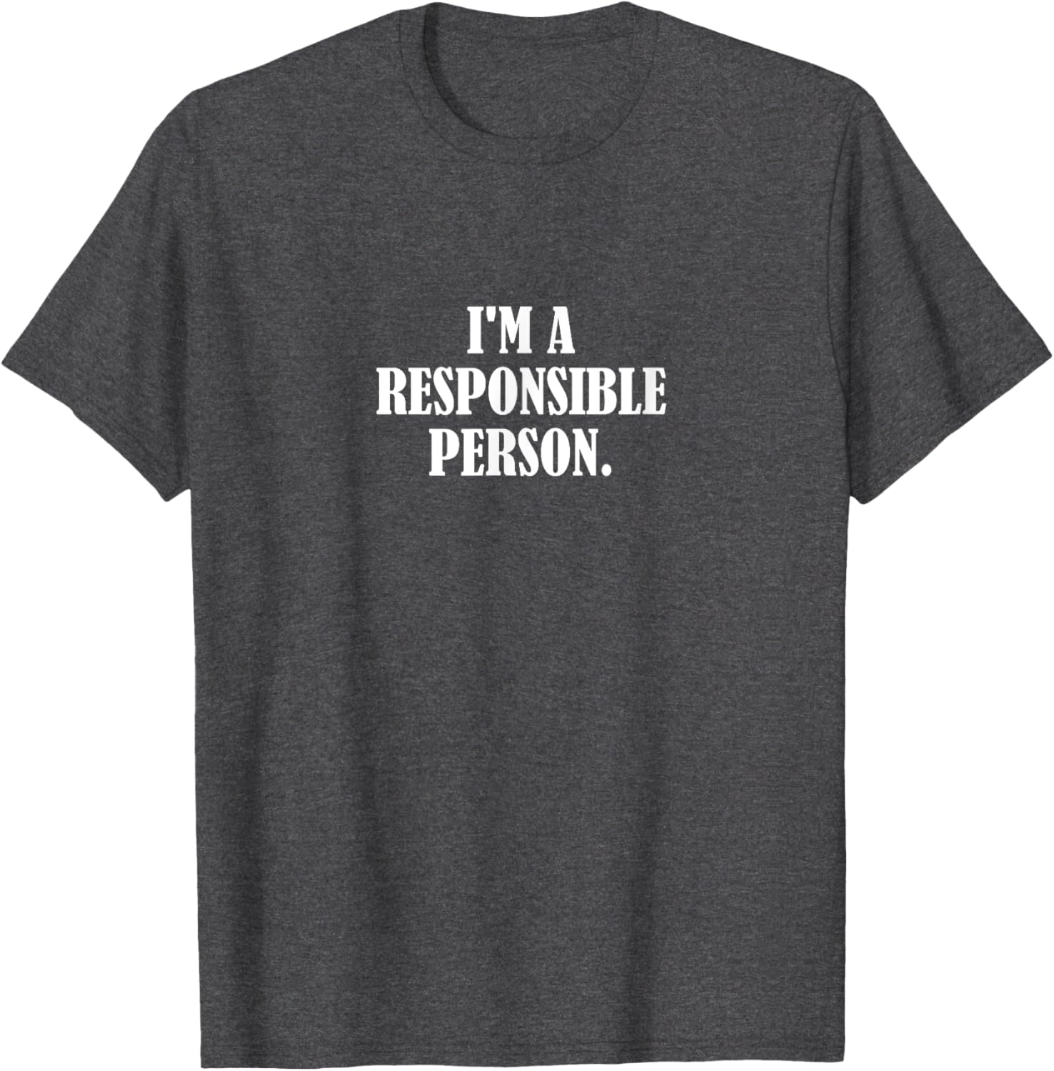 I'm a Responsible Person T-Shirt - Fun and Stylish Casual Wear - 6
