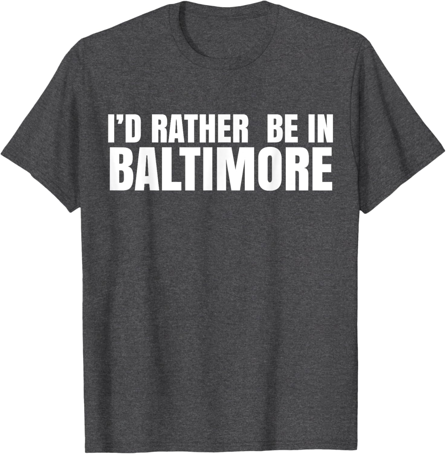 I'd Rather Be in Baltimore T-Shirt for Casual Style Lovers - 6