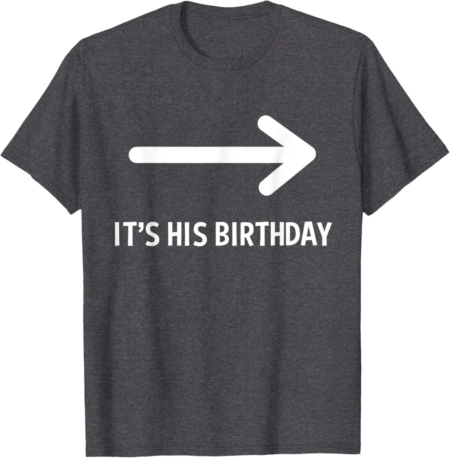Funny It's His Birthday Arrow T-Shirt for Humorous Birthday Celebrations - 7