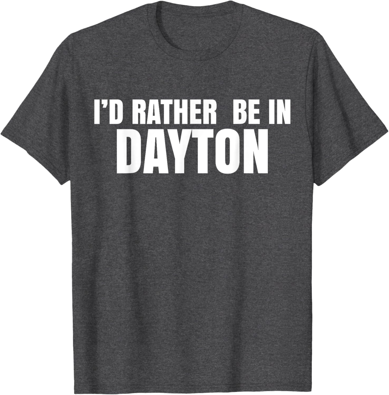 I'd Rather Be in Dayton T-Shirt Fun Casual Wear for Travel Lovers - 7