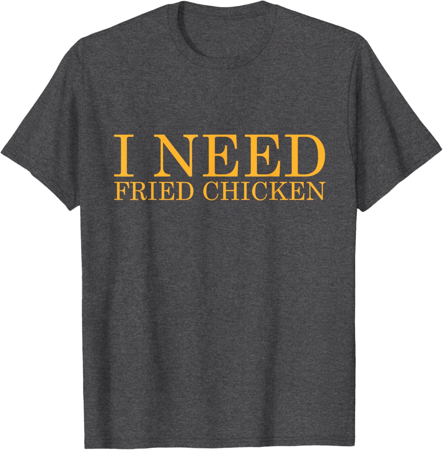 Funny I Need Fried Chicken BBQ Chicken Meat T-Shirt for Food Lovers - 16