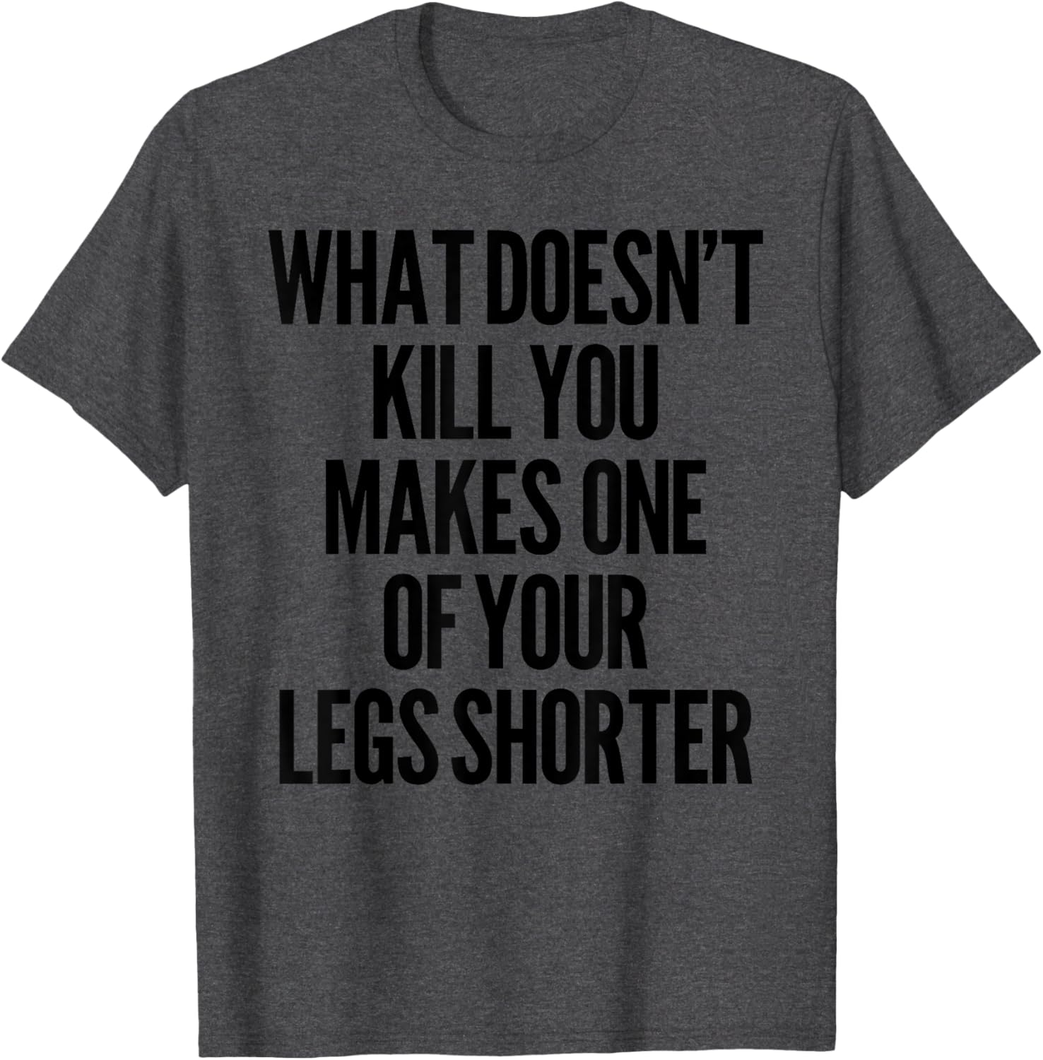 Funny Prosthetic Leg T-Shirt for Amputees - What Doesn't Kill You Humor - 16