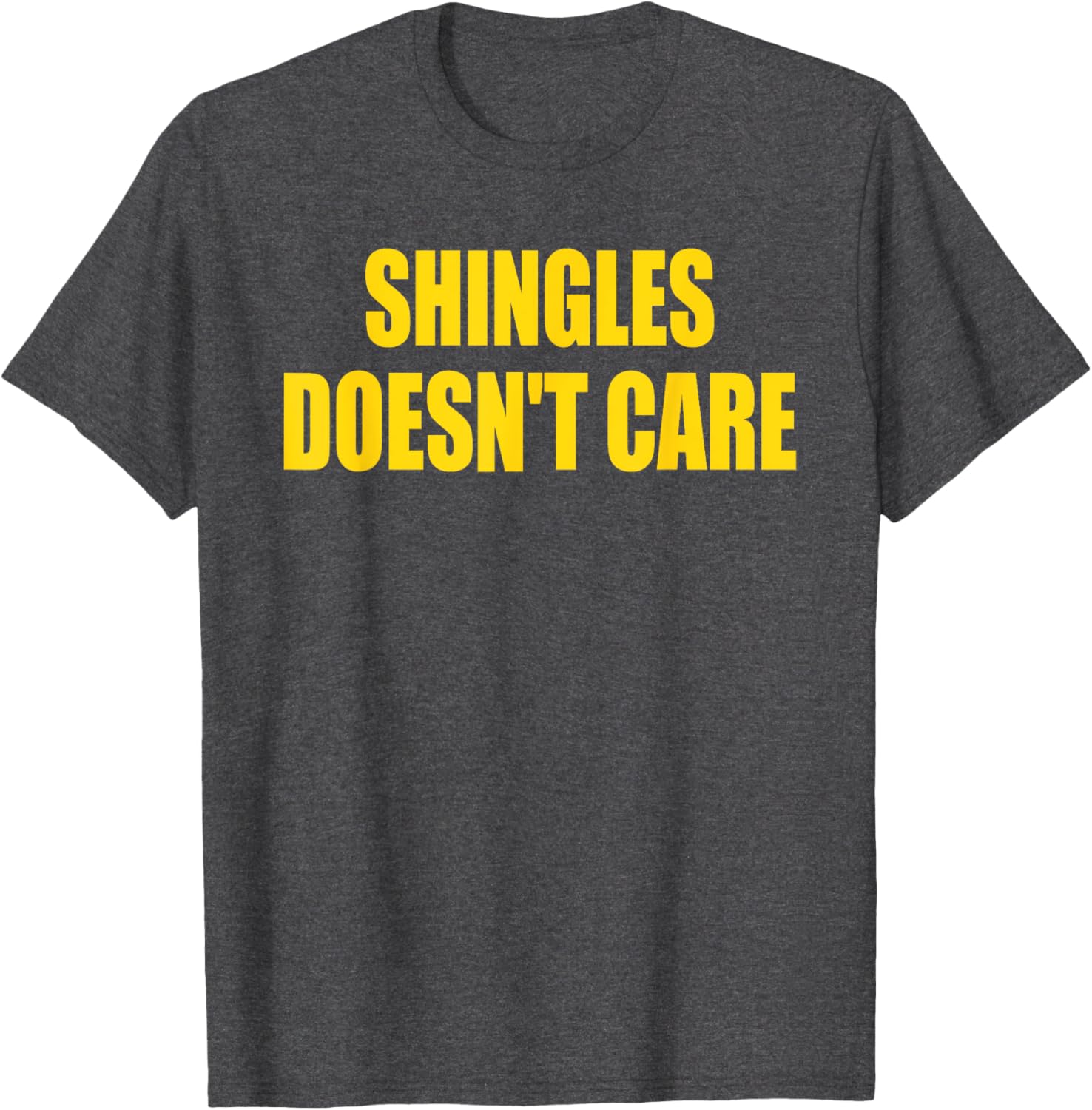 Funny Shingles Humor Quote T-Shirt for a Lighthearted Style - 2
