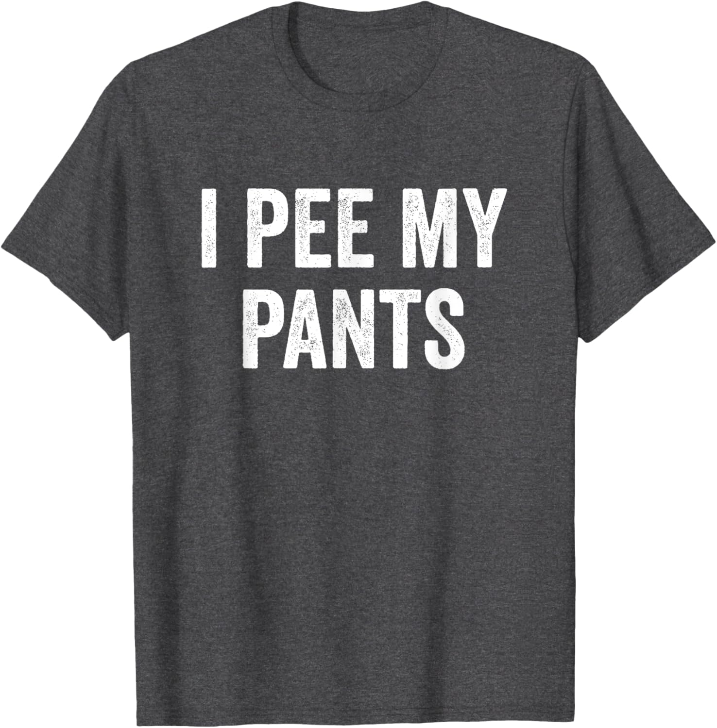 I Pee My Pants Funny Graphic T-Shirt for Casual Wear and Gifts - 15