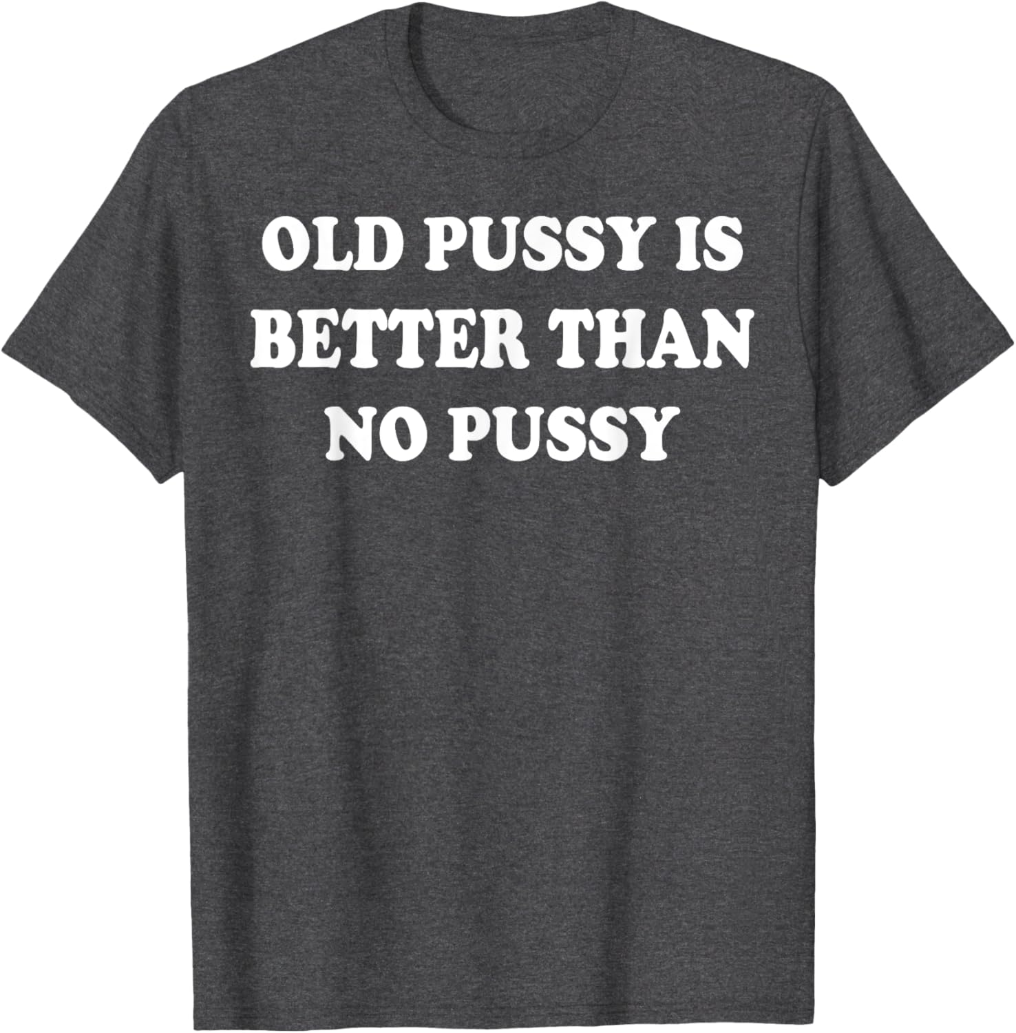 Old Pussy Is Better Than Pussy T-Shirt for Fun and Quirky Style - 10