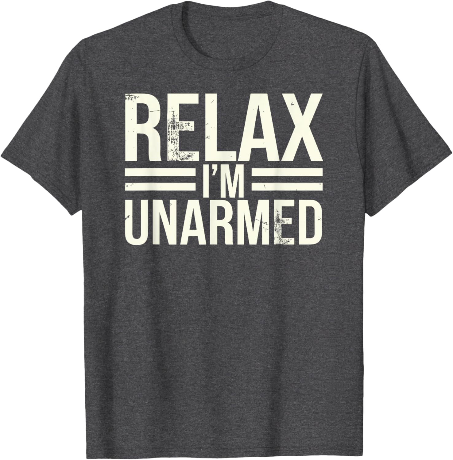 Funny Unarmed Amputee T-Shirt - Relax I'm Unarmed Apparel for Everyone - 18