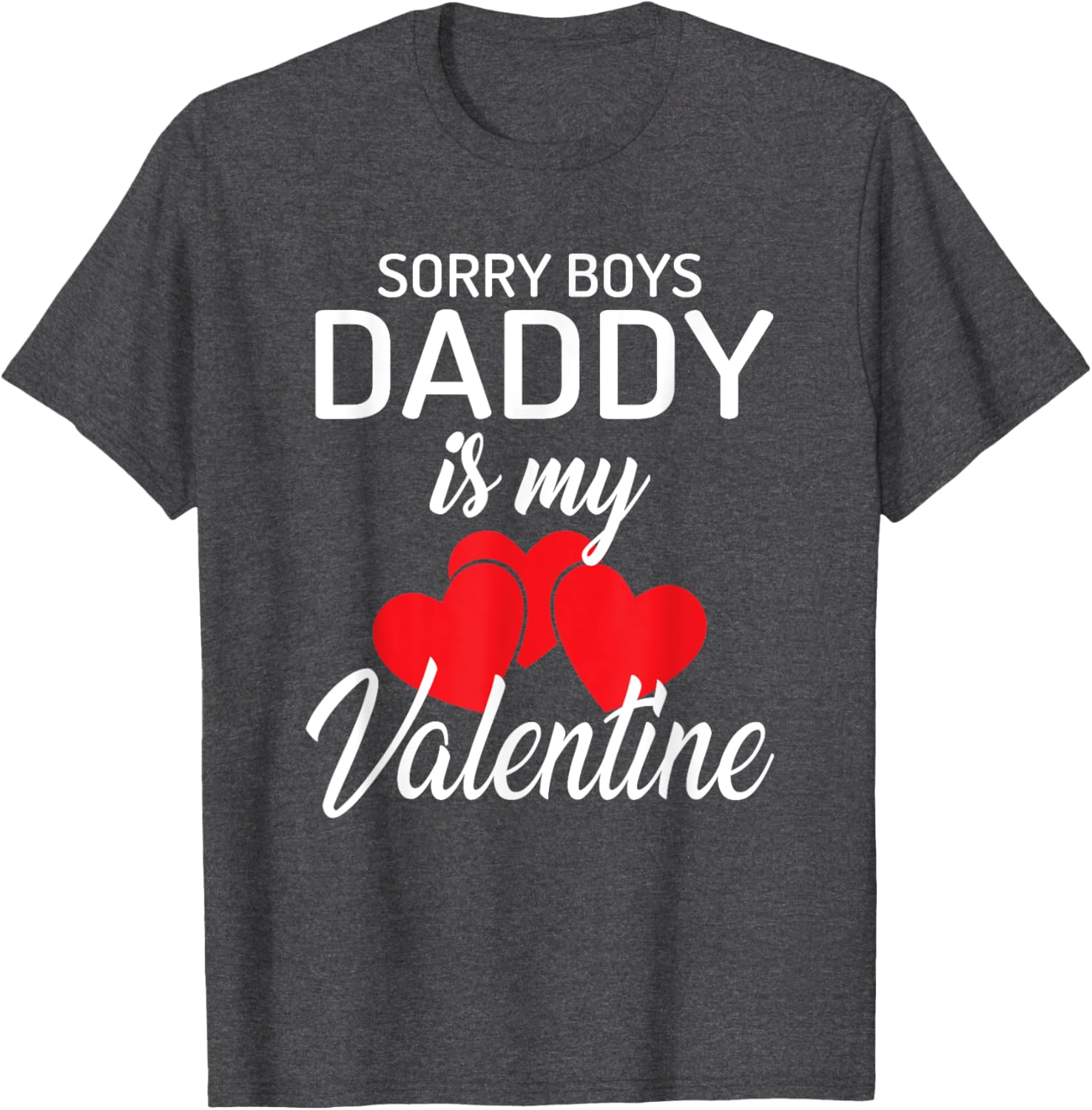 Funny Valentine's Day T-Shirt for Girls - Sorry Boys Daddy is My Valentine - 9