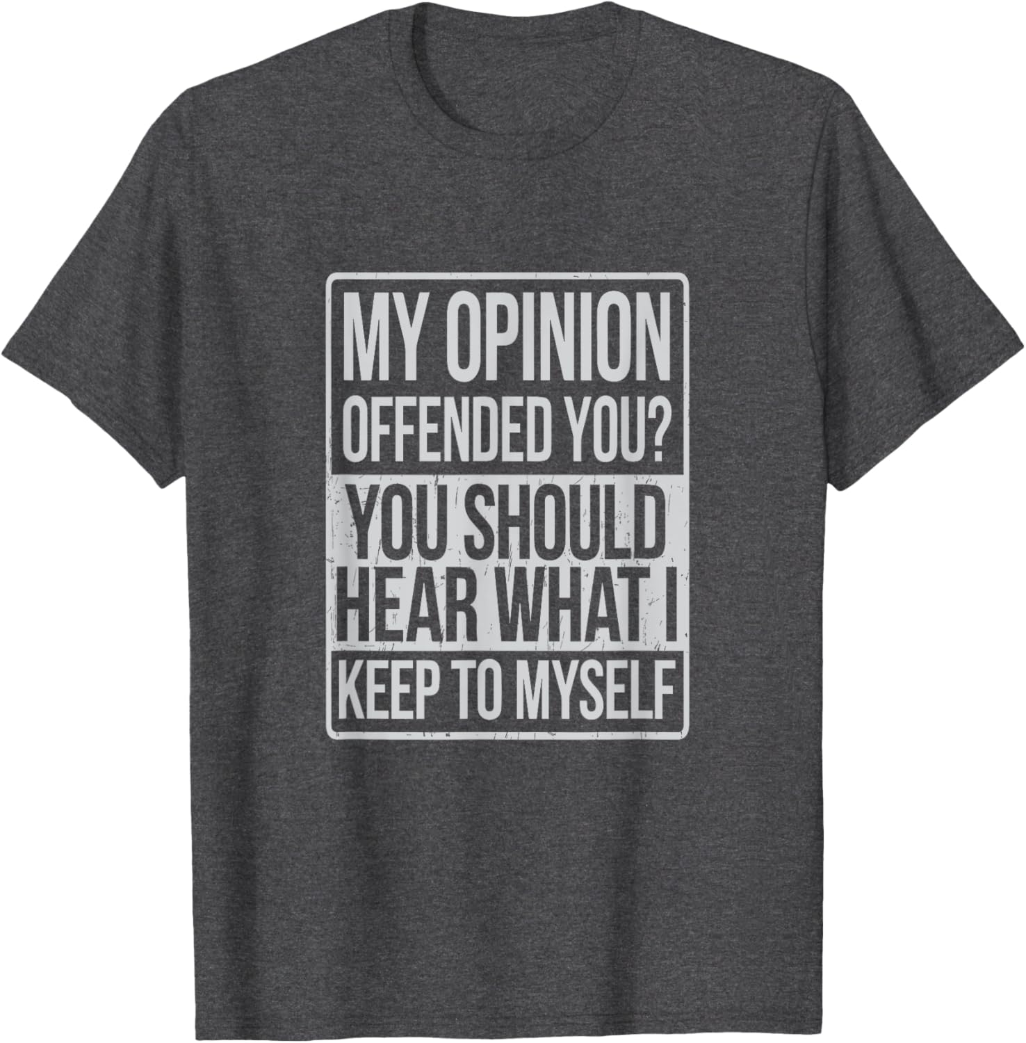 My Opinion Offended You T-Shirt Funny Graphic Tee for Casual Wear - 11