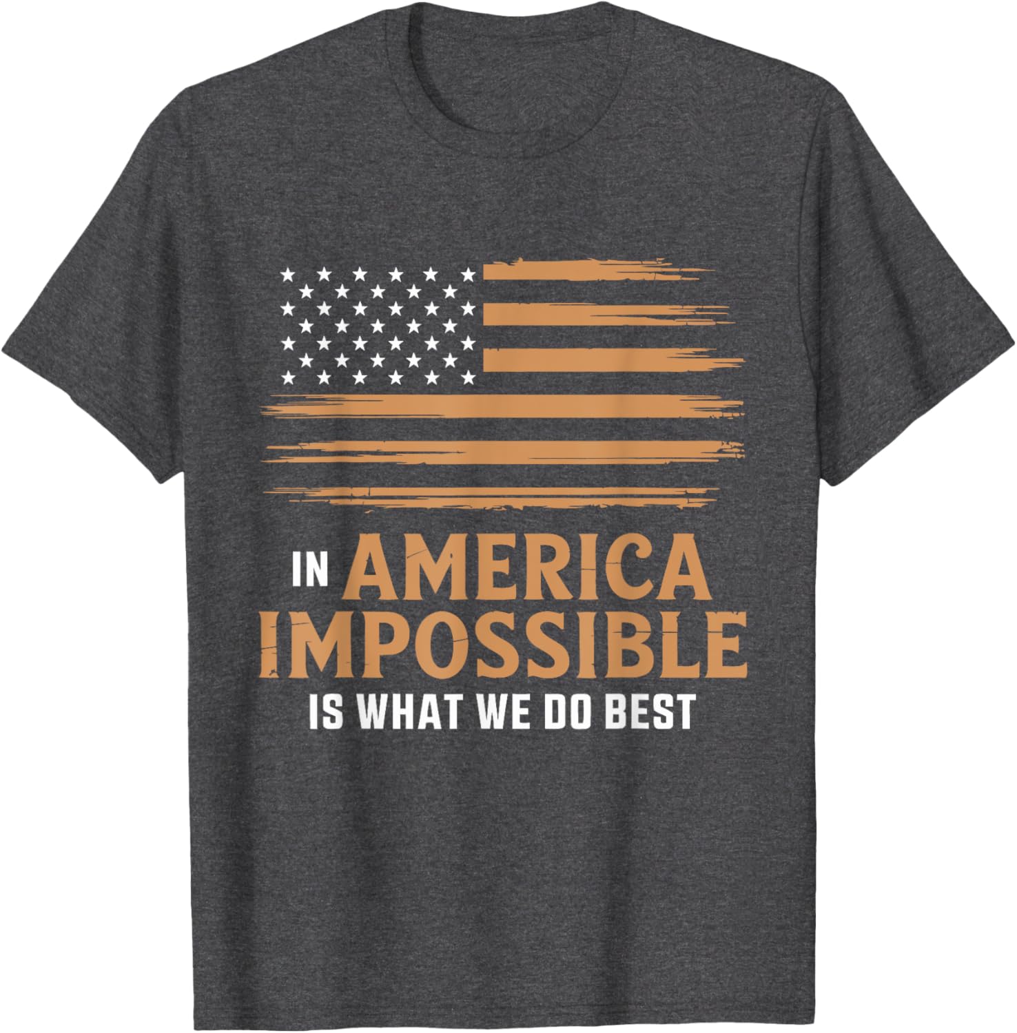 In America The Impossible Is What We Do Best T-Shirt for All Occasions - 12