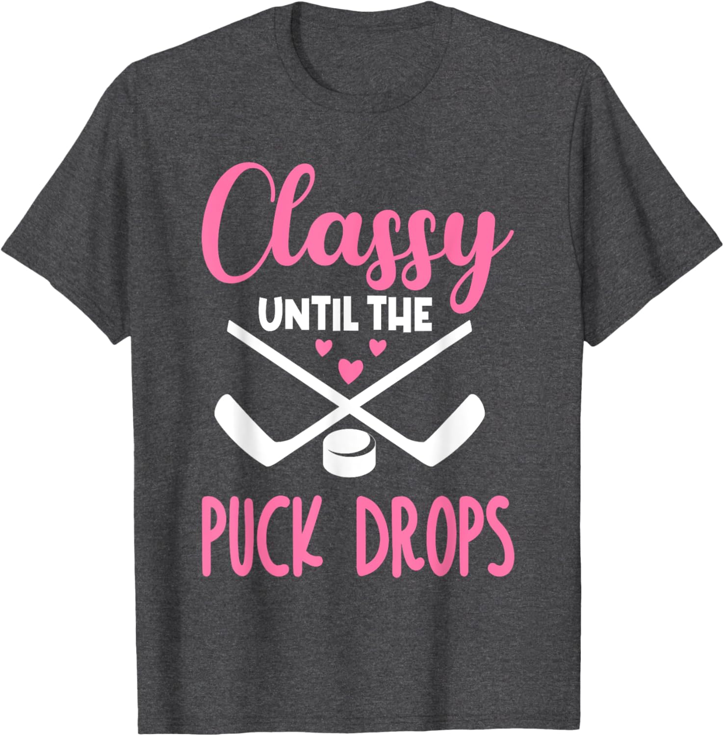 Hockey Classy Until The Puck Drops Funny Love T-Shirt for Fans - 6