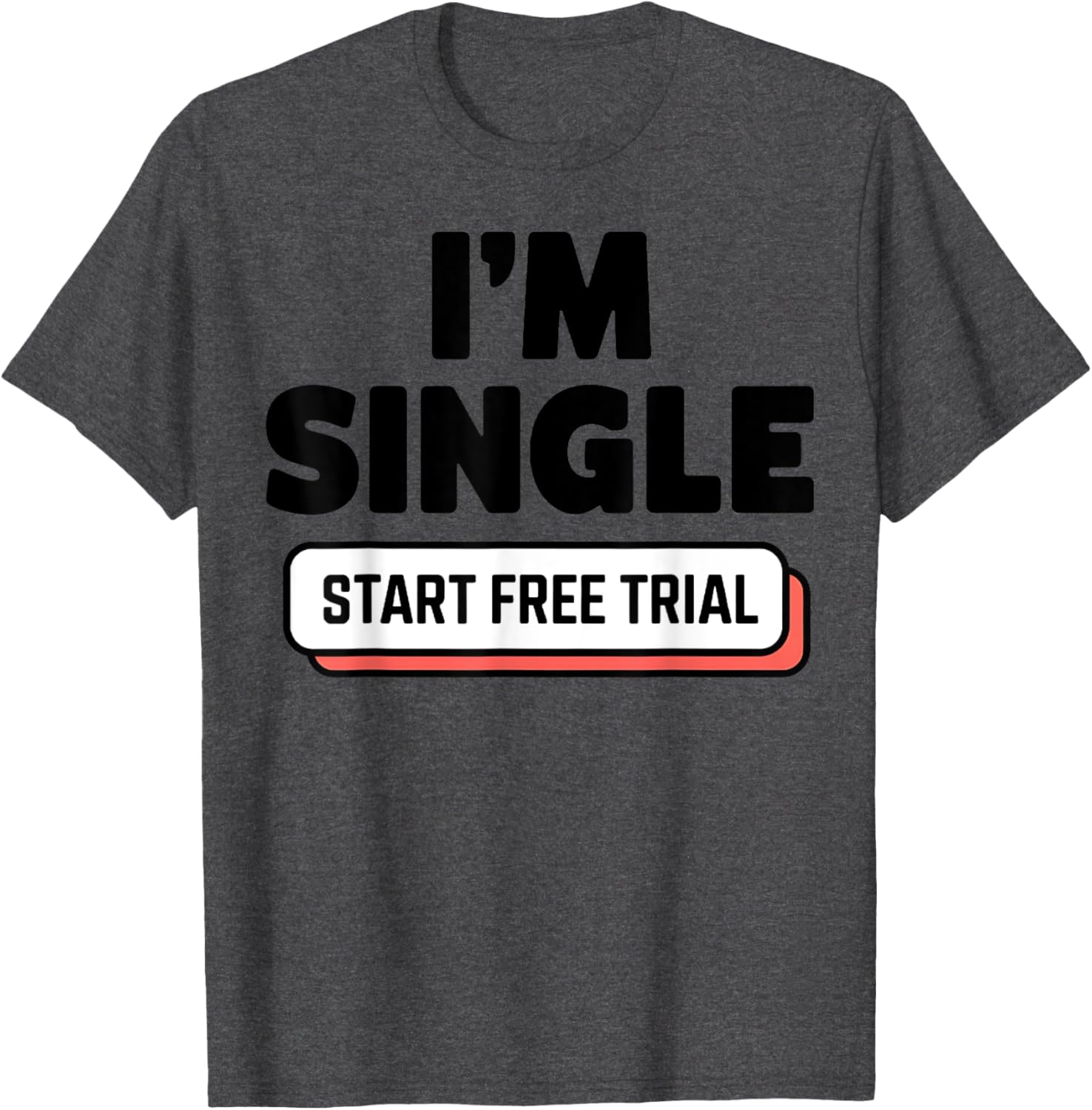 Funny I'm Single T-Shirt for Men and Women - Humorous Casual Wear - 12