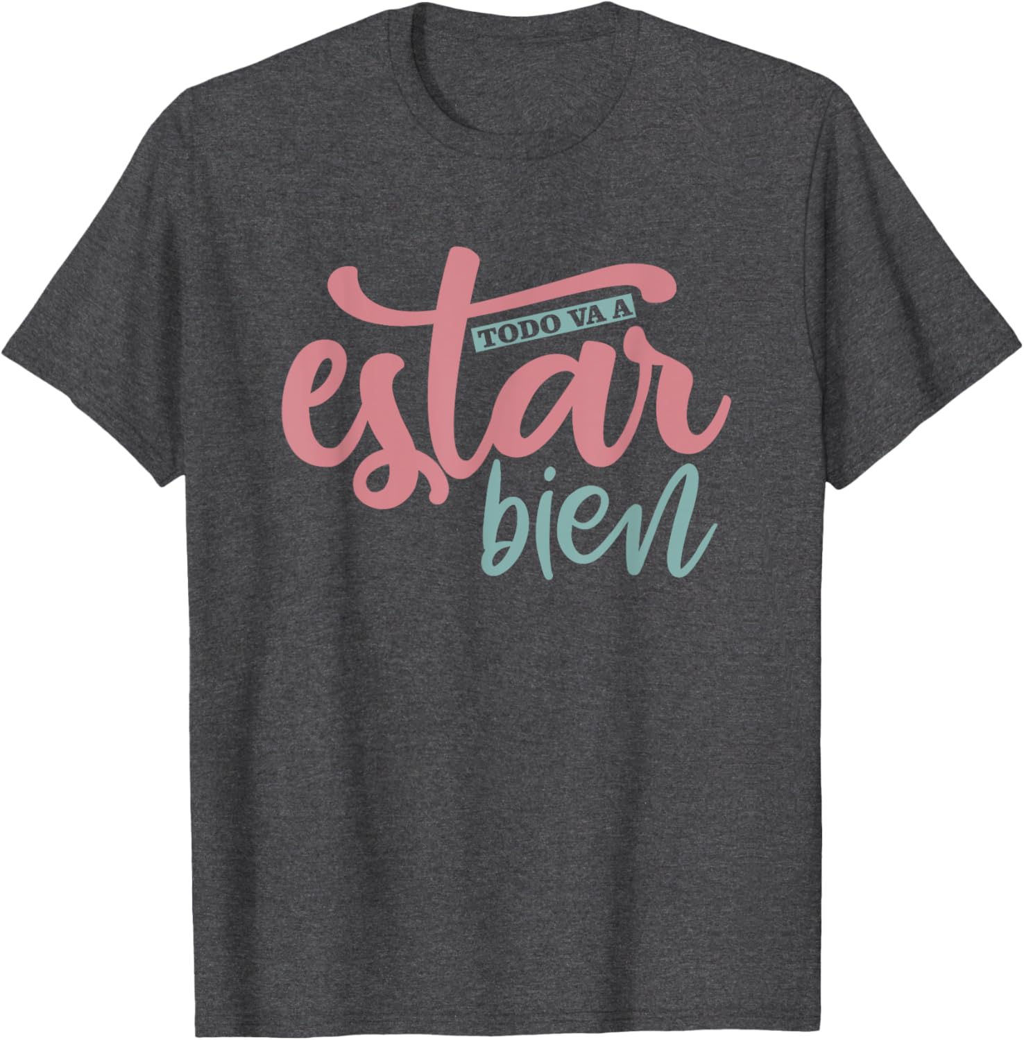 Todo Va A Estar Bien Inspirational Quote T-Shirt for Positive Vibes - 29