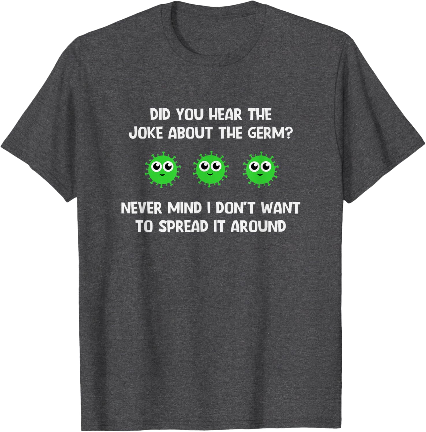 Funny Sarcastic Germ Joke T-Shirt - Humorous Clothing for All Occasions - 10