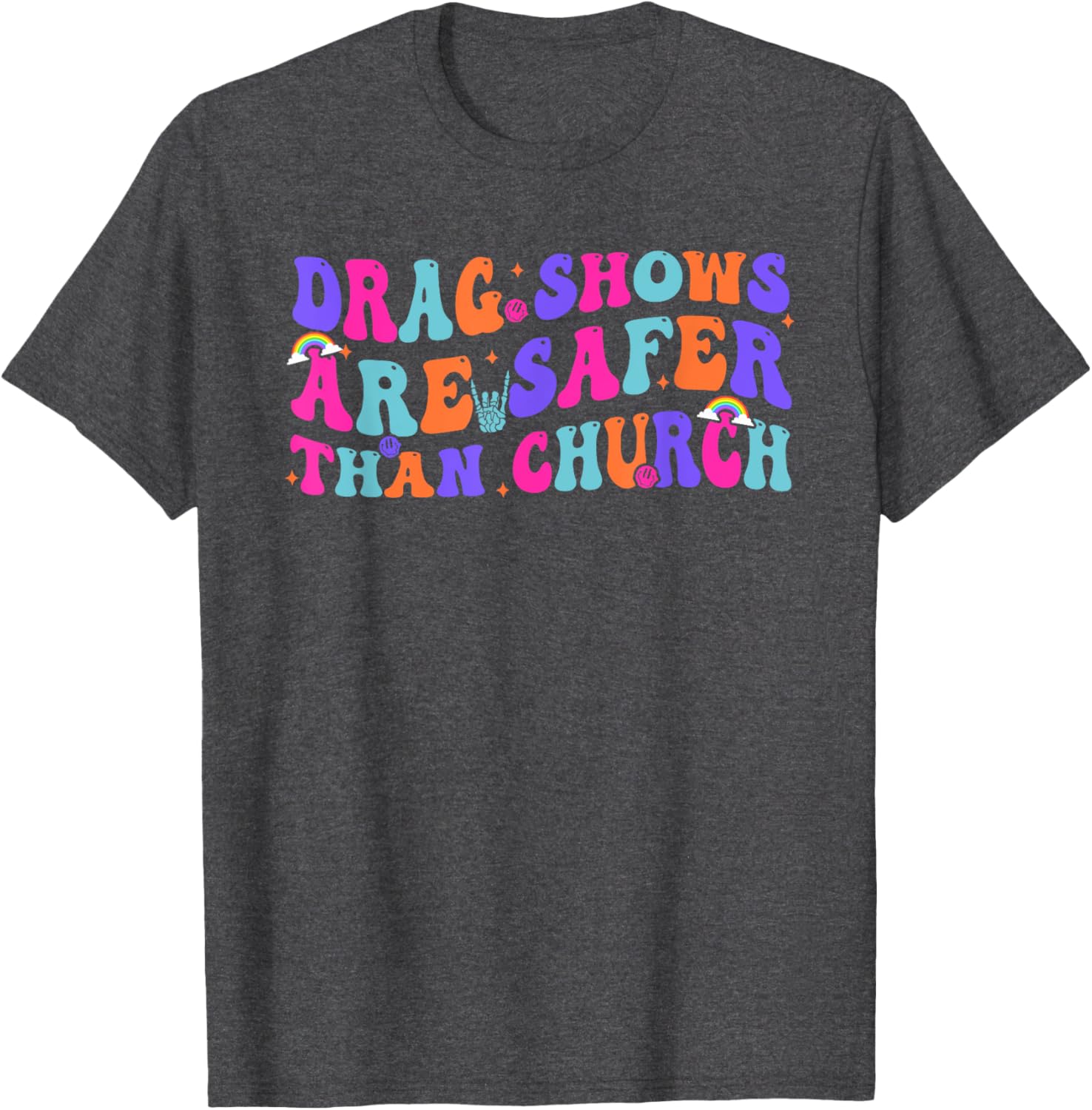 Funny Drag Shows Safer Than Church Sarcastic T-Shirt for All Occasions - 11