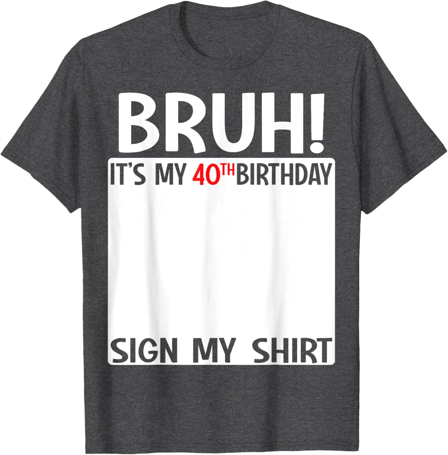 Funny 40th Birthday Sign My Shirt T-Shirt for Celebrating 40 Years - 11