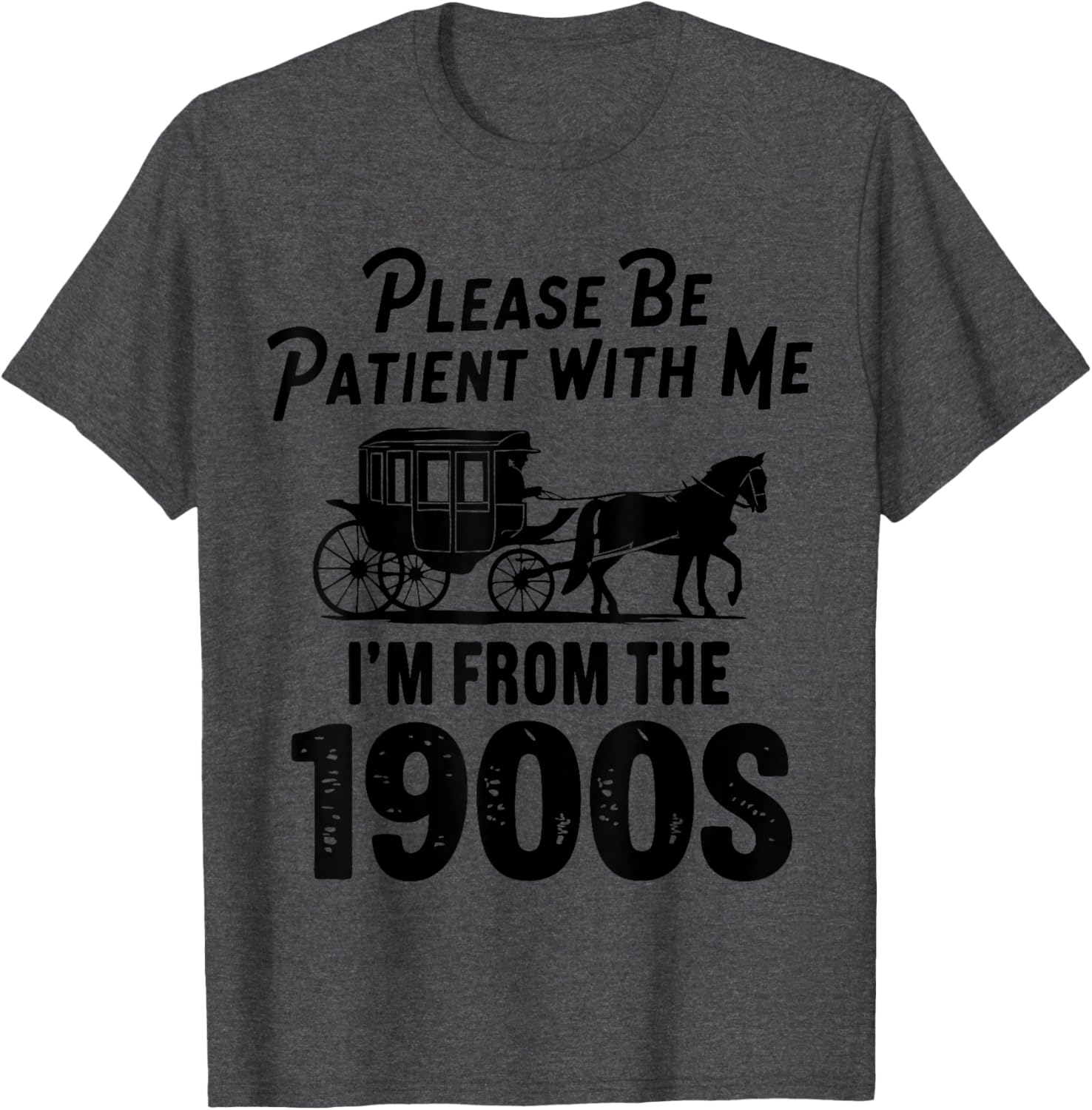 Funny 1900s Dad Joke T-Shirt Please Be Patient With Me Clothing Gift - 1