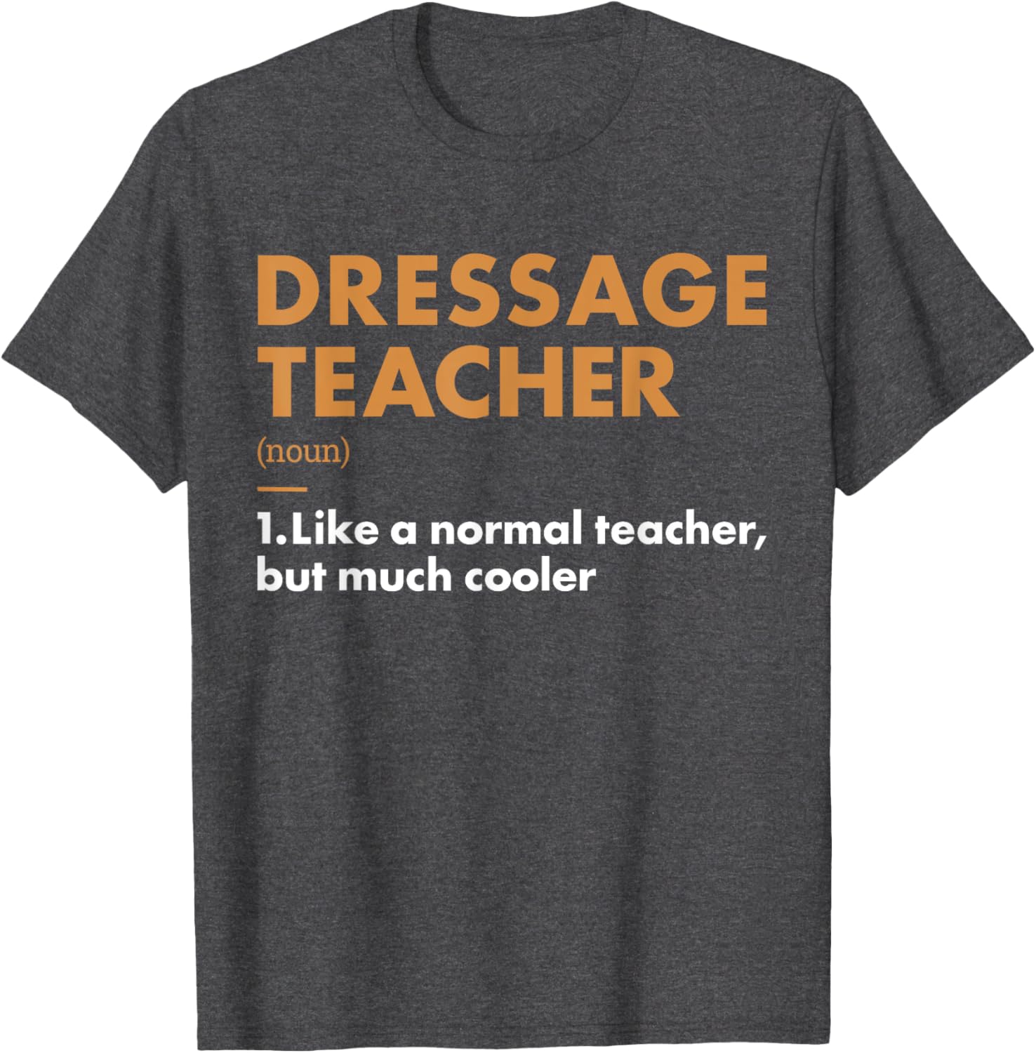 Rider Teacher Definition Dressage T-Shirt for Equestrian Enthusiasts - 6