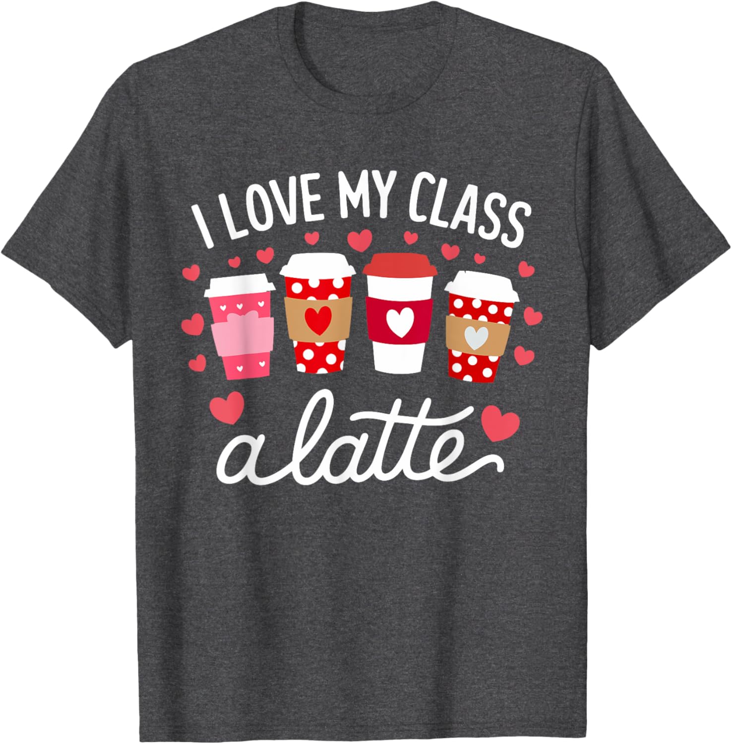 Cute Teachers Valentine Day Love My Class Latte Coffee T-Shirt for Women - 13