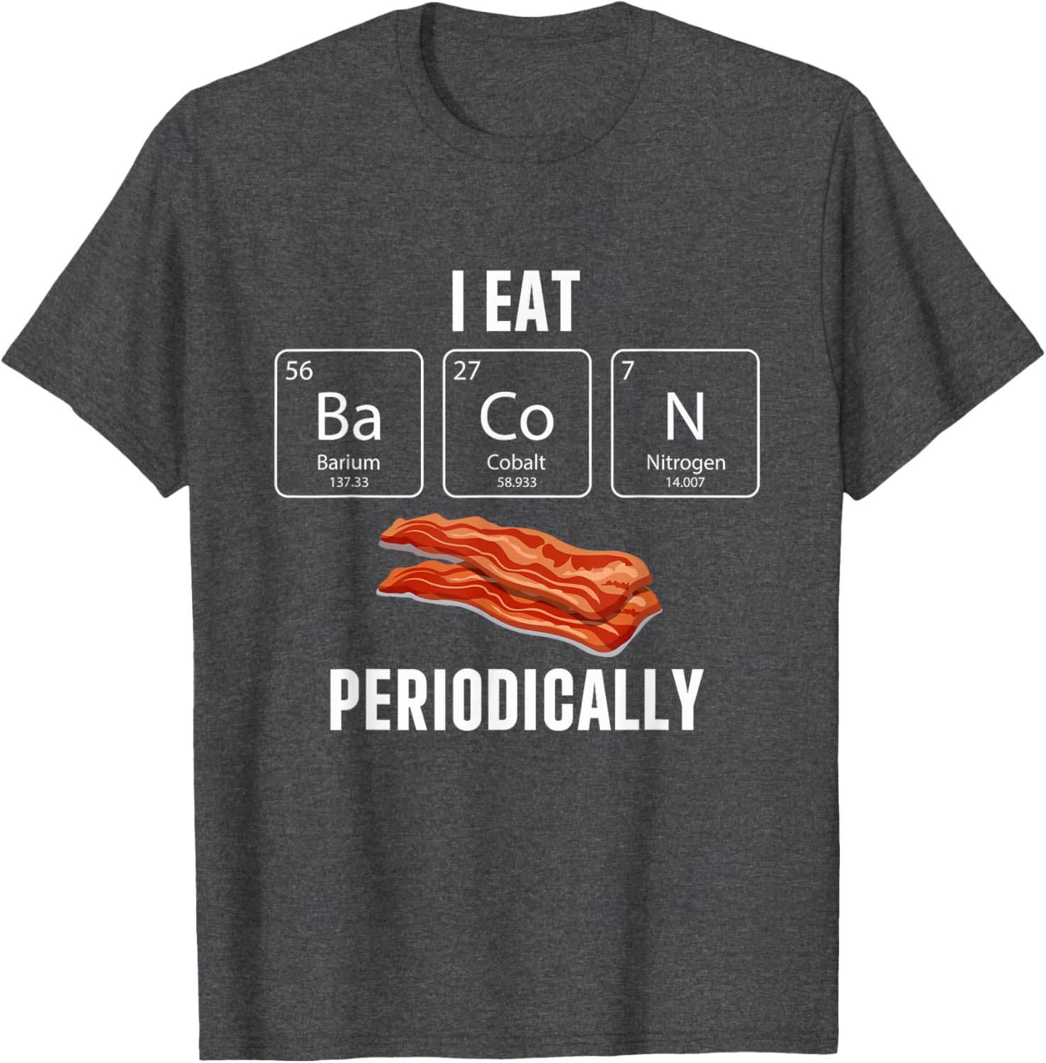 Funny I Eat Bacon Periodically T-Shirt for Bacon Lovers and Gifts - 2