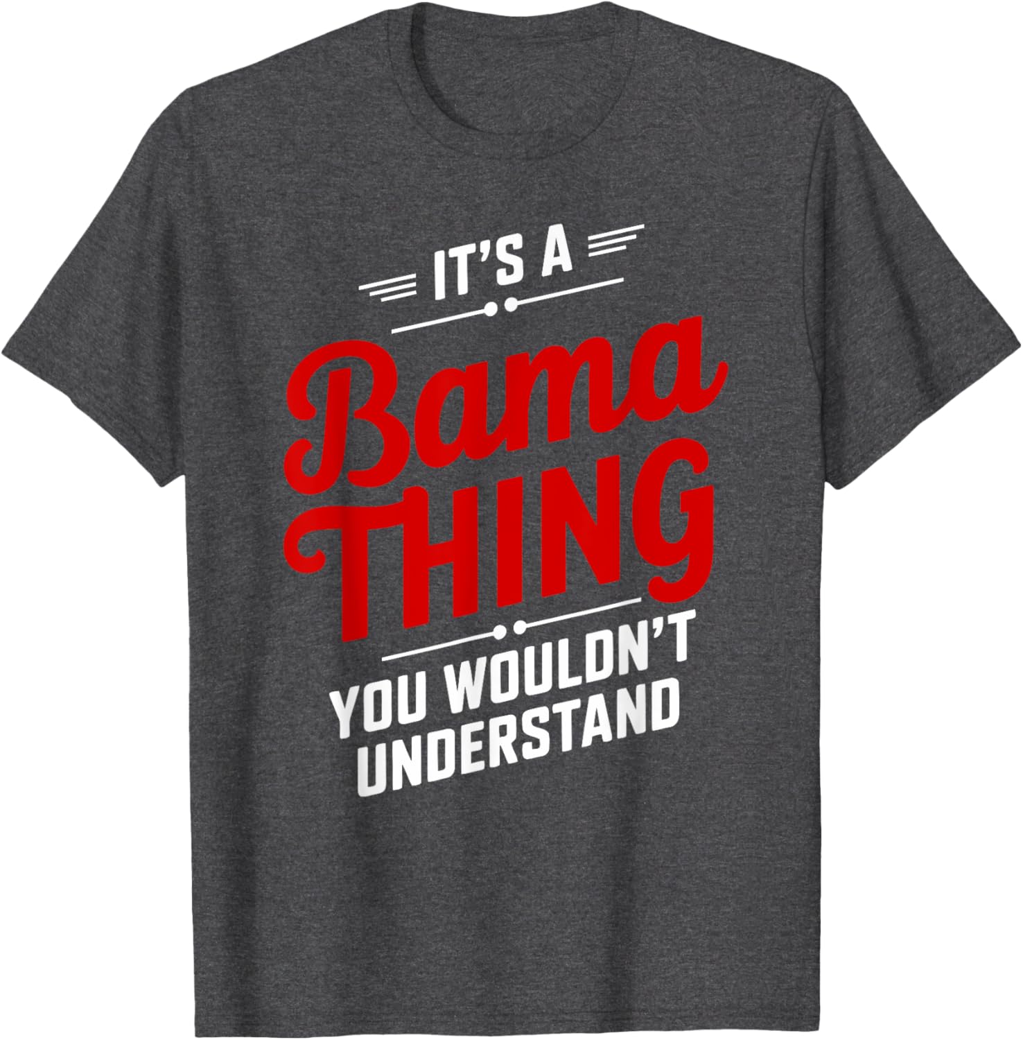 It's A Bama Thing You Wouldn't Understand T-Shirt for Alabama Fans - 14