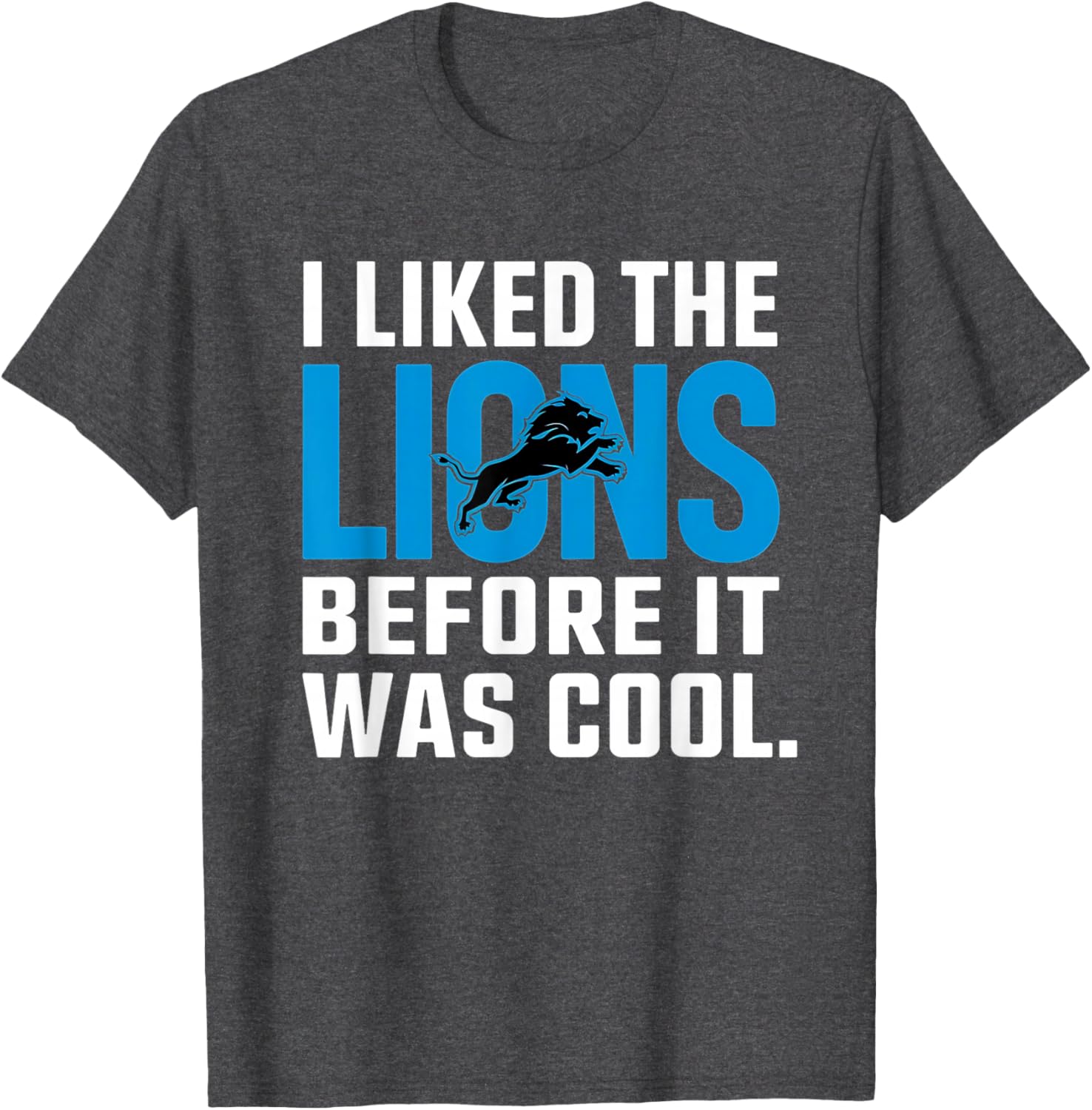 I Liked The Lions Before It Was Cool T-Shirt for Fans and Trendsetters - 19