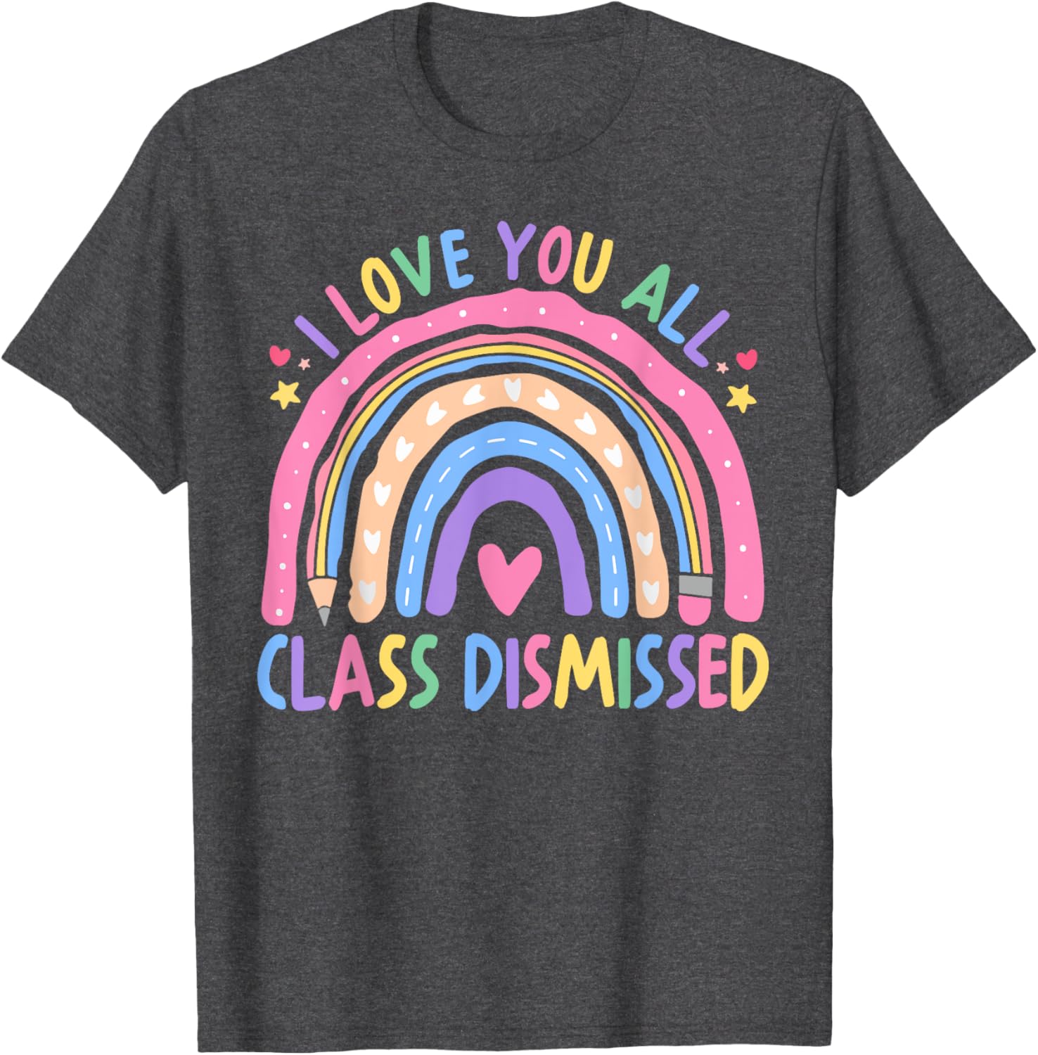 I Love You All Class Dismissed Rainbow Last Day of School T-Shirt - 13