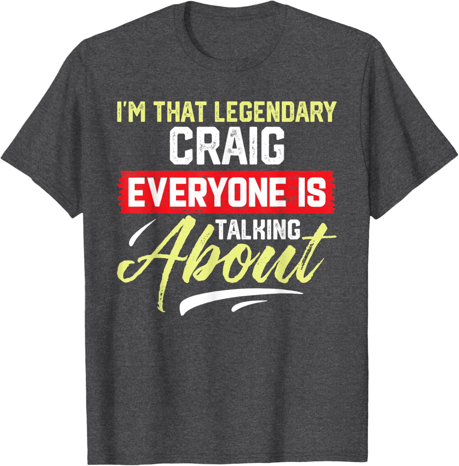 I'm That Legendary CRAIG T-Shirt for Cool Fashion Lovers - 11