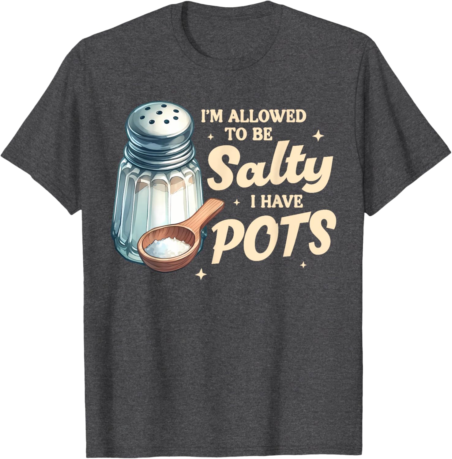 POTS Awareness I'm Allowed To Be That Salty T-Shirt for Everyday Comfort - 9