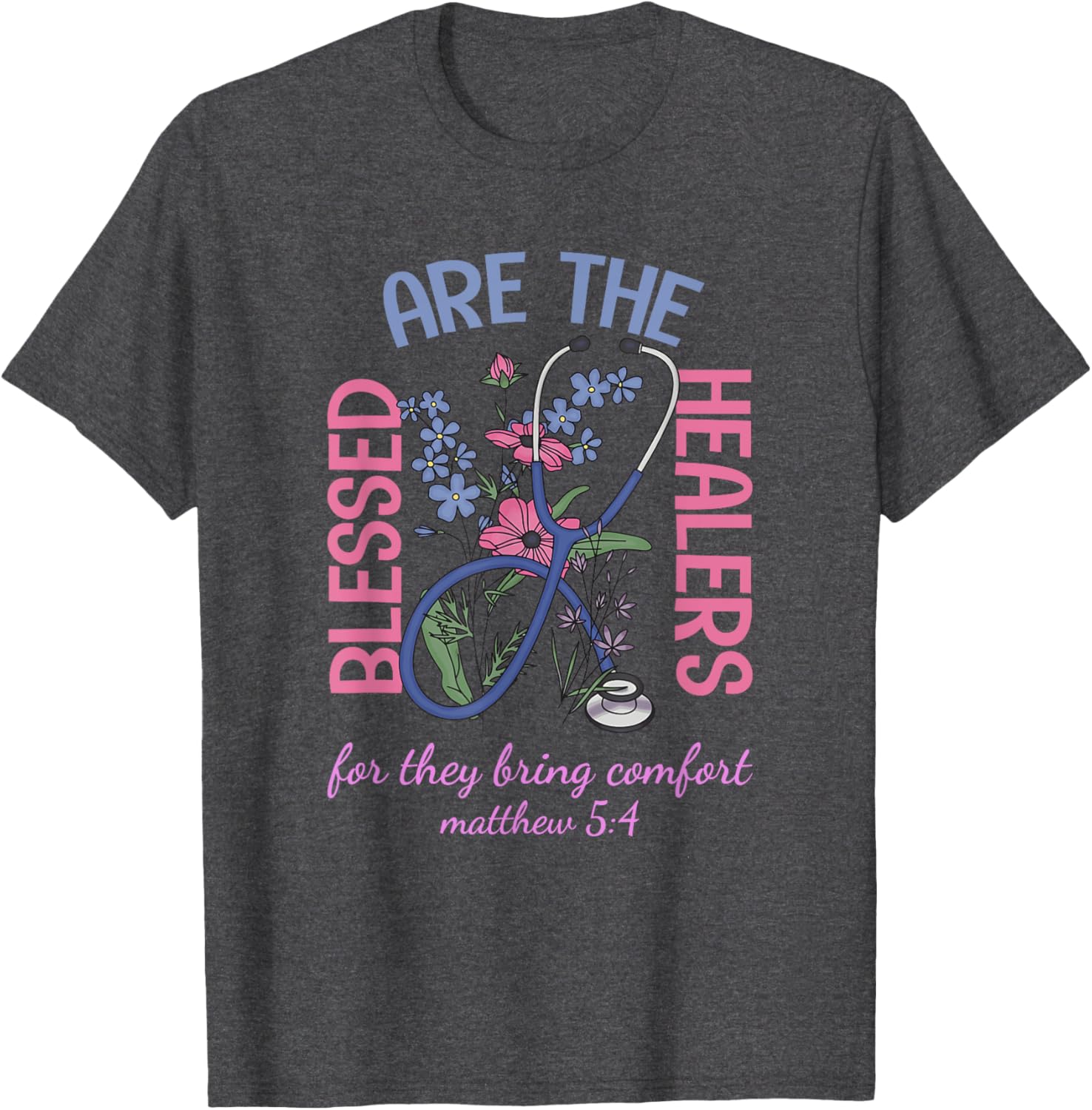 Blessed Are The Healers T-Shirt Matthew 5:4 Comfort & Support Wear - 3