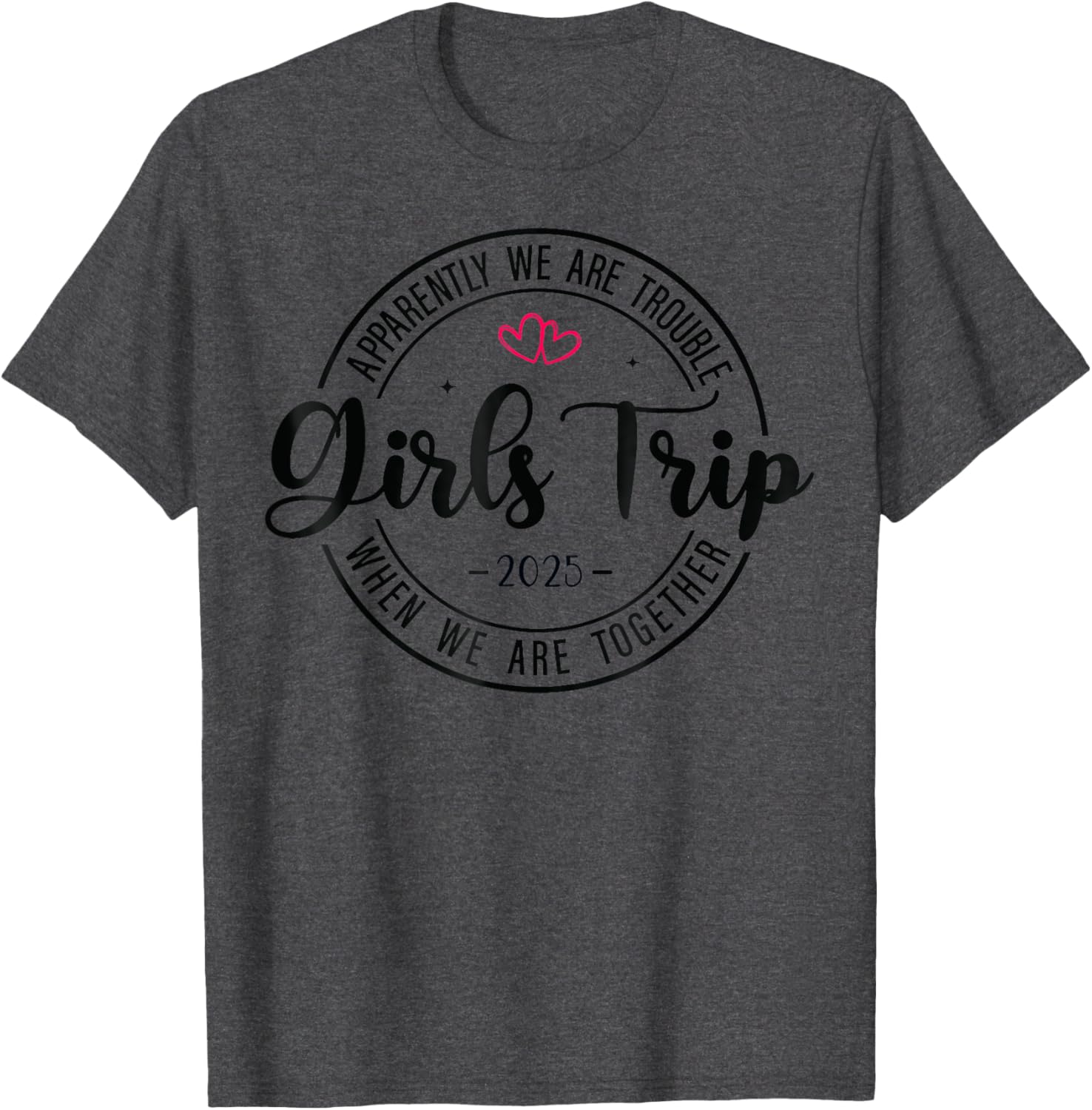 Girls Trip 2025 Matching T-Shirt for Women's Weekend Getaway Fun - 17