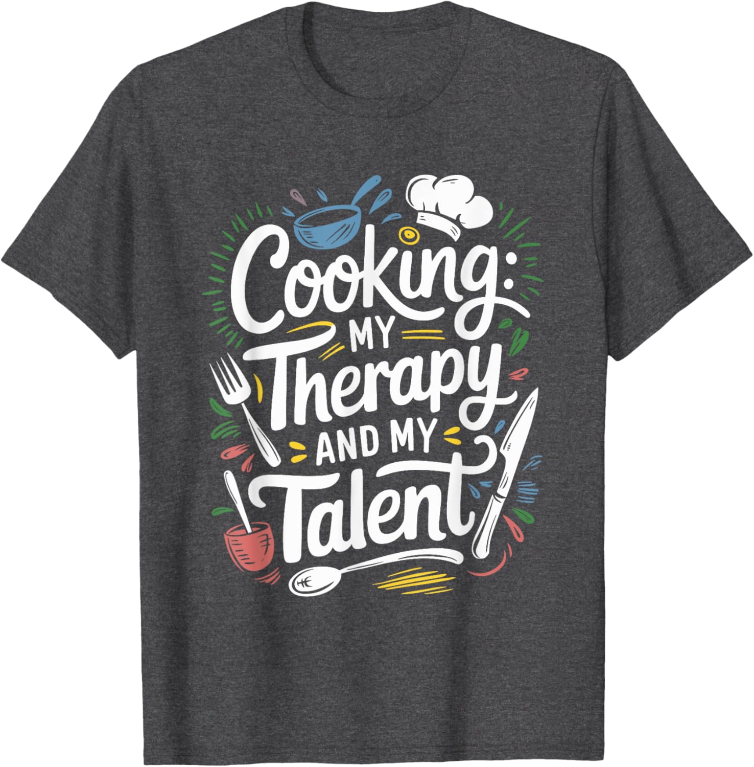 Chef Quote T-Shirt for Cooking Lovers and Culinary Enthusiasts - 17