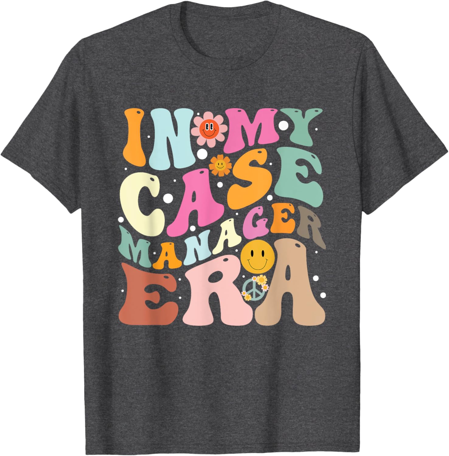 Colorful Fun In My Case Manager Era T-Shirt for Creative Professionals - 1