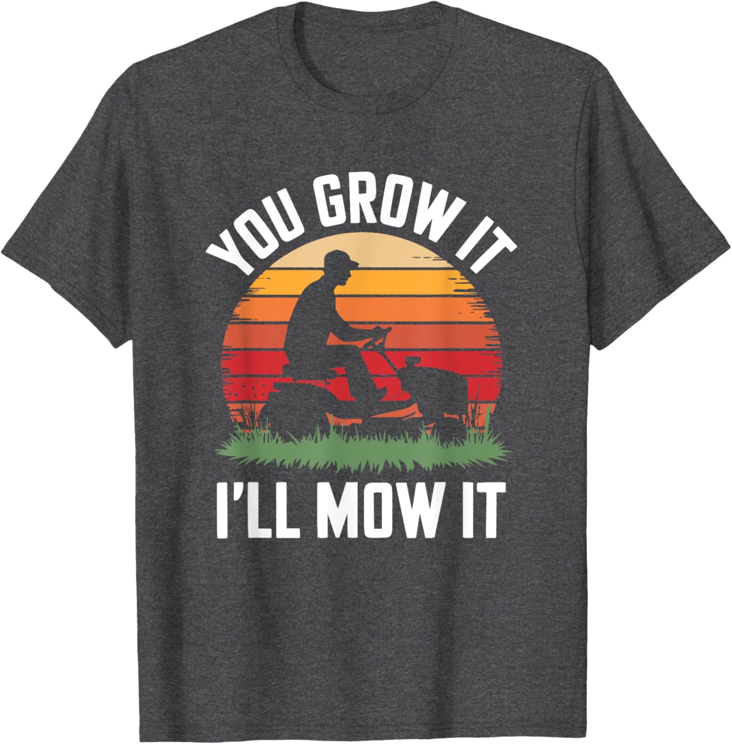 You Grow It I'll Mow It Funny Gardening T-Shirt for Plant Lovers - 6