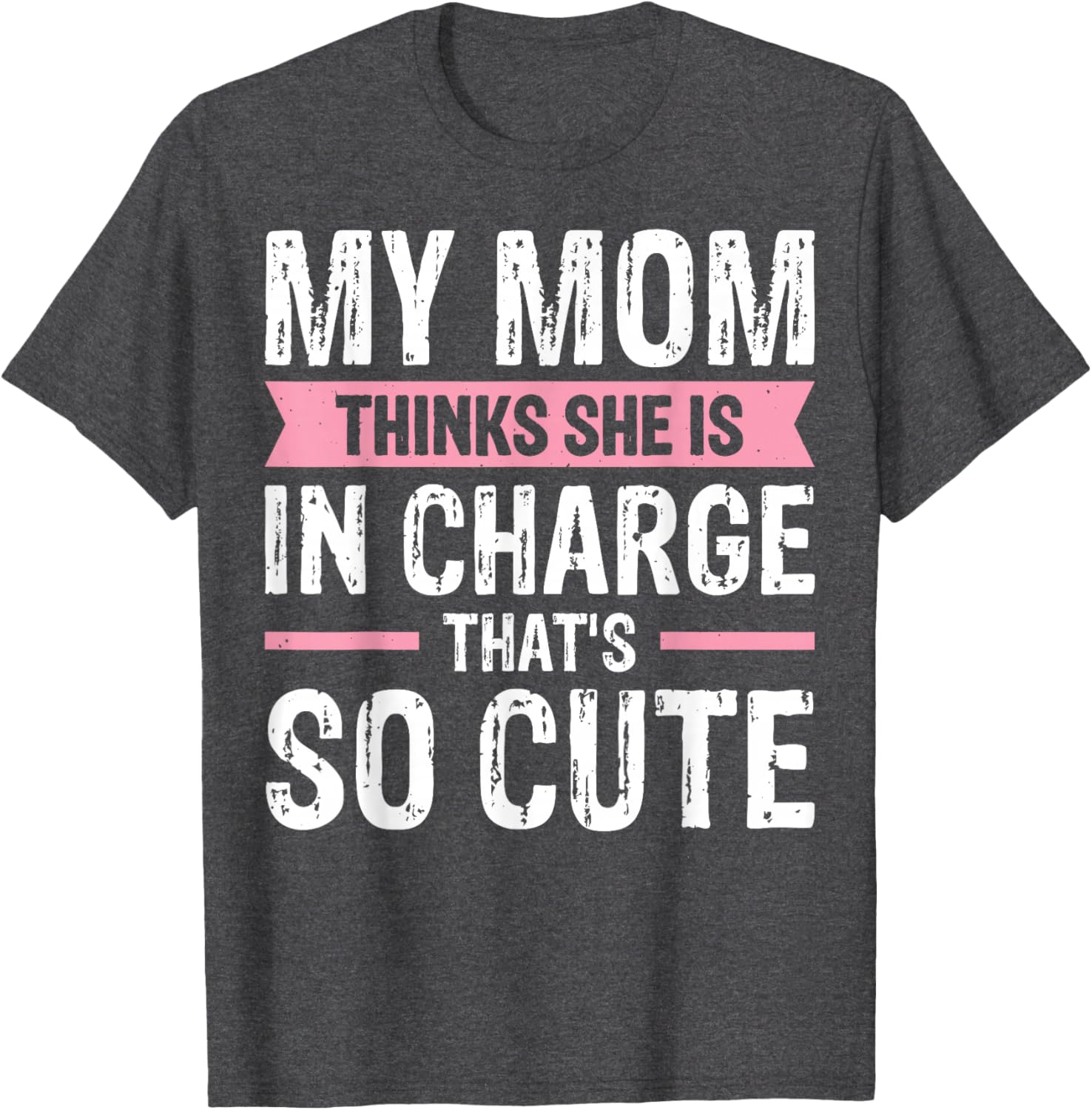 Cute My Mom Thinks She Is In Charge T-Shirt for Fun Family Moments - 7