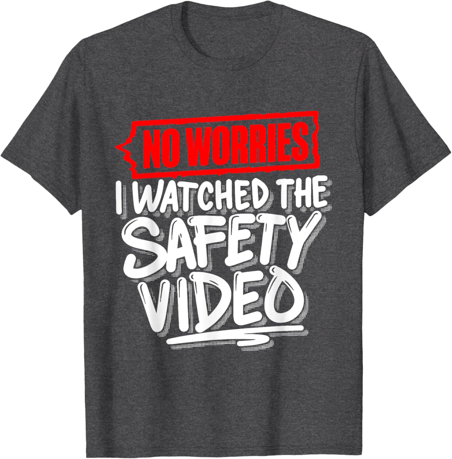 No Worries I Watched The Safety Video Funny T-Shirt for Safety Lovers - 6