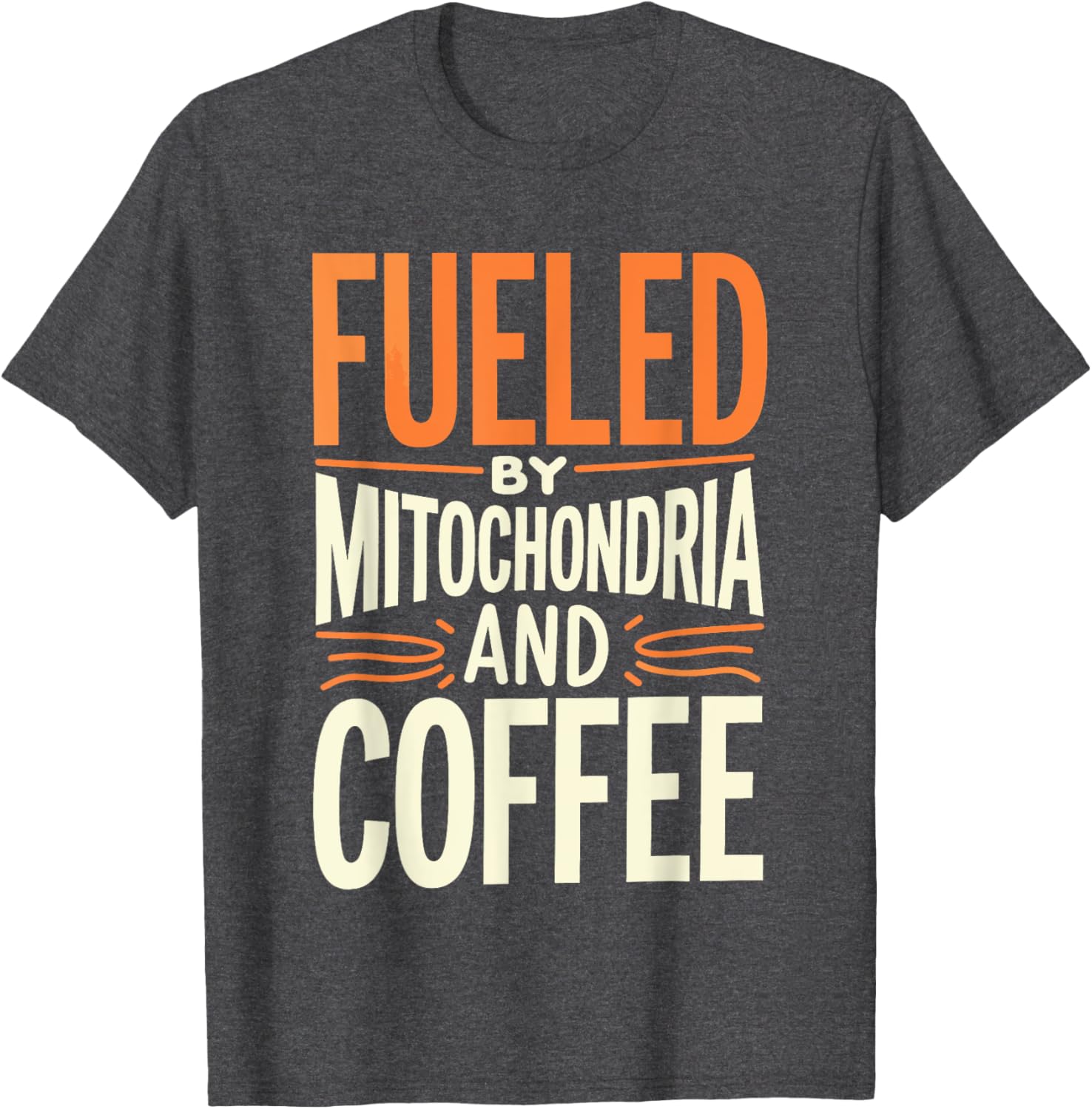 Fueled By Mitochondria and Coffee Scientist T-Shirt for Science Lovers - 7