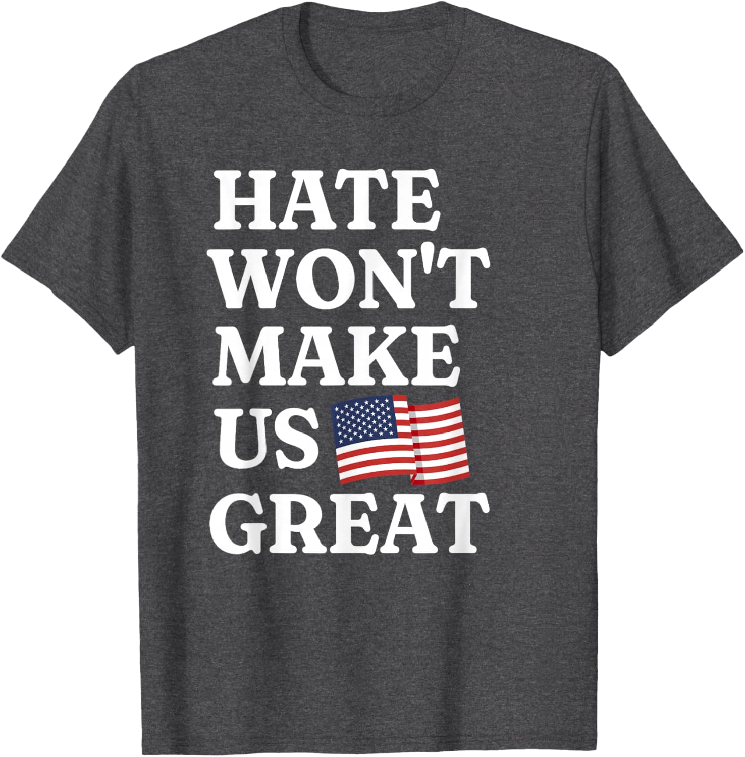 Hate Won't Make Us Great Patriotic T-Shirt for Proud Supporters - 4