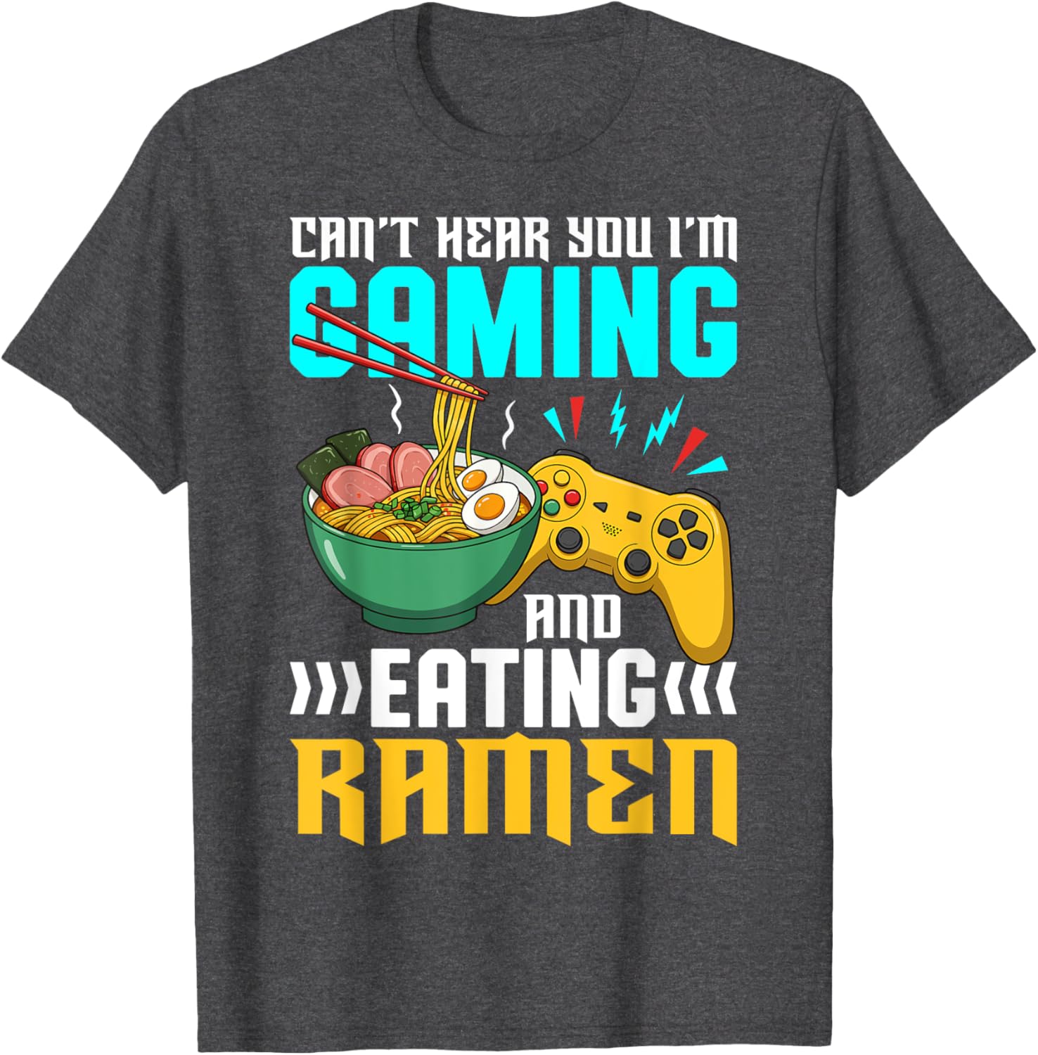 Gaming and Ramen Lover T-Shirt Can't Hear You I'm Eating Apparel - 7