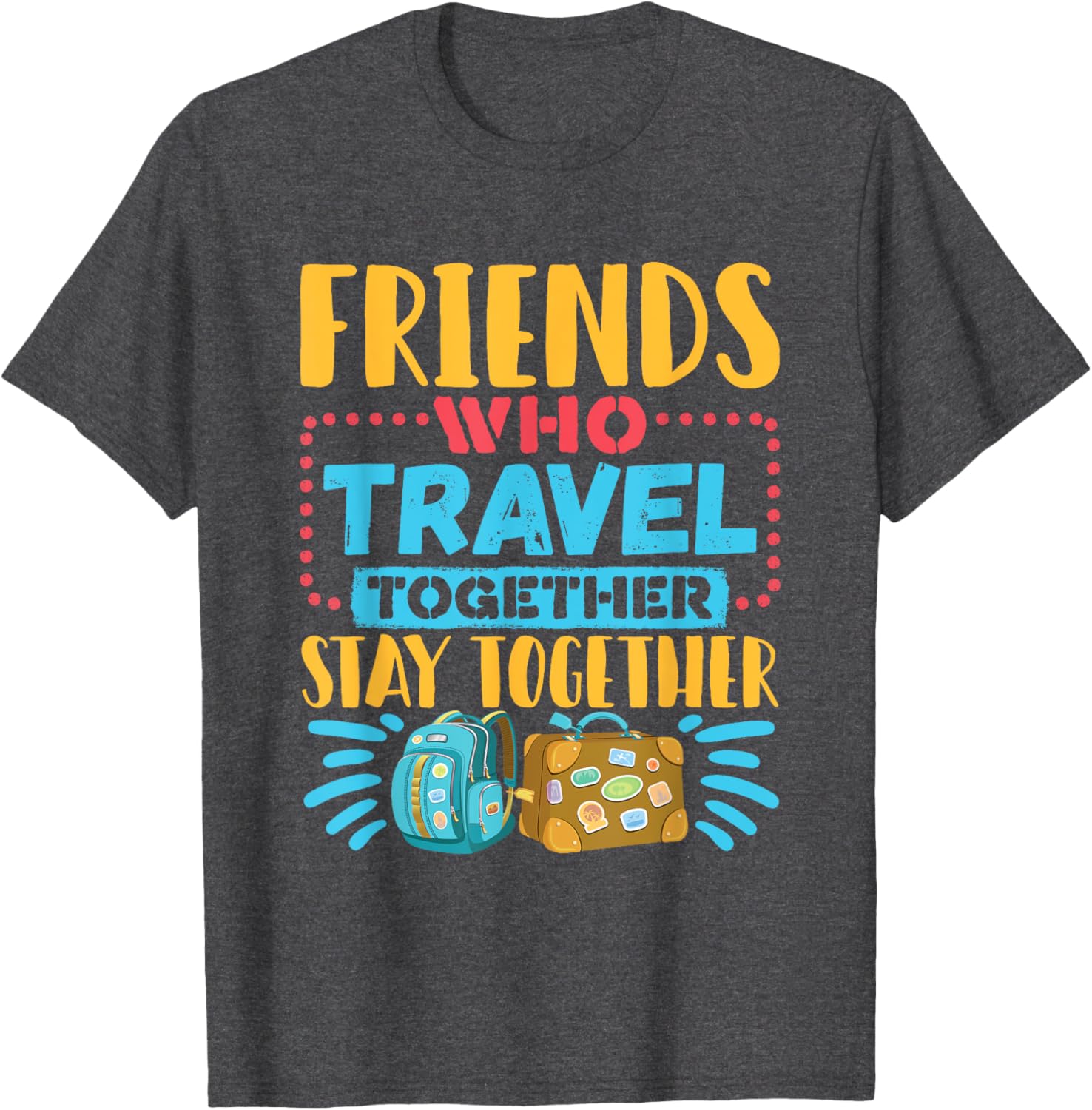 Friends Who Travel Together Stay Together T-Shirt for Travel Lovers - 4