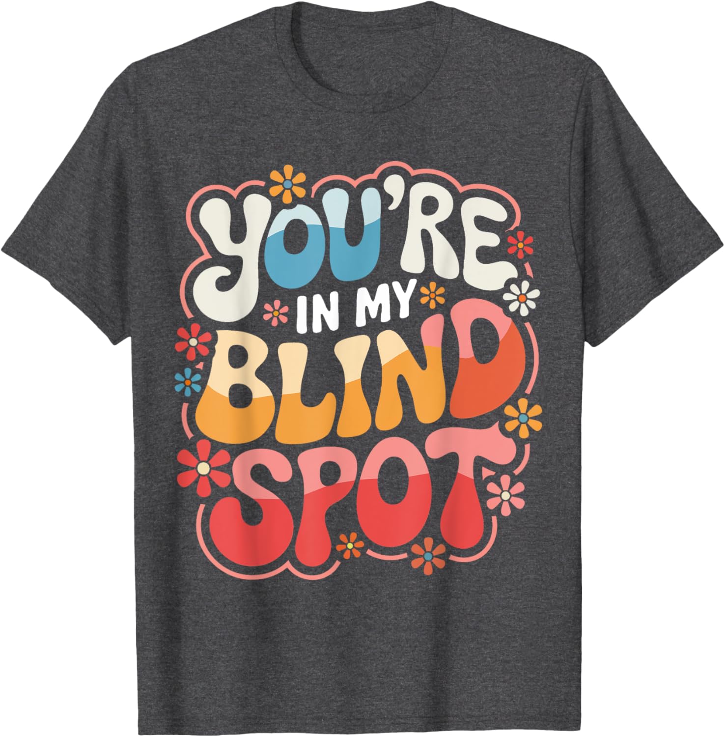 Funny Blind Spot T-Shirt Perfect for Car Lovers and Drivers - 4
