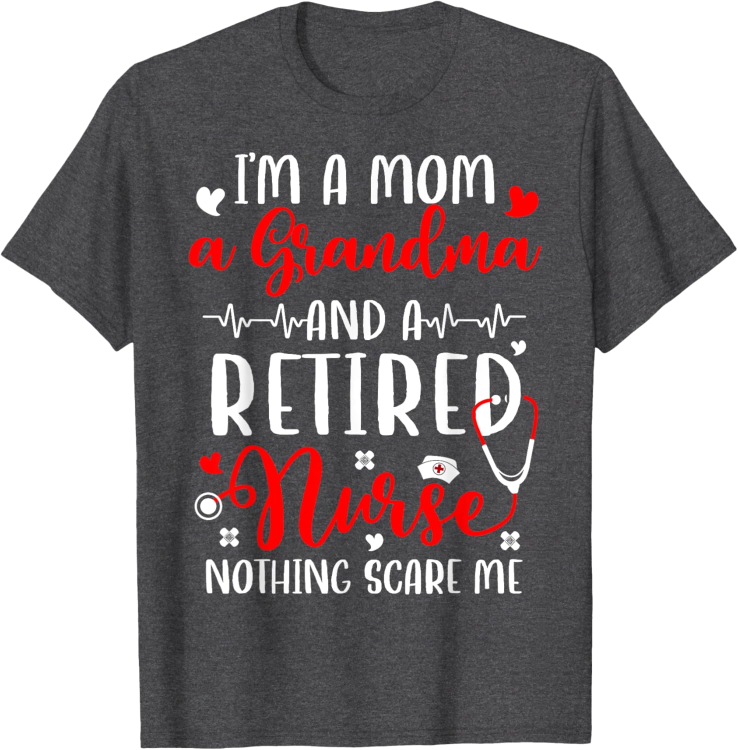 I'm A Mom And Grandma Retired Nurse T-Shirt for Proud Nurses - 24